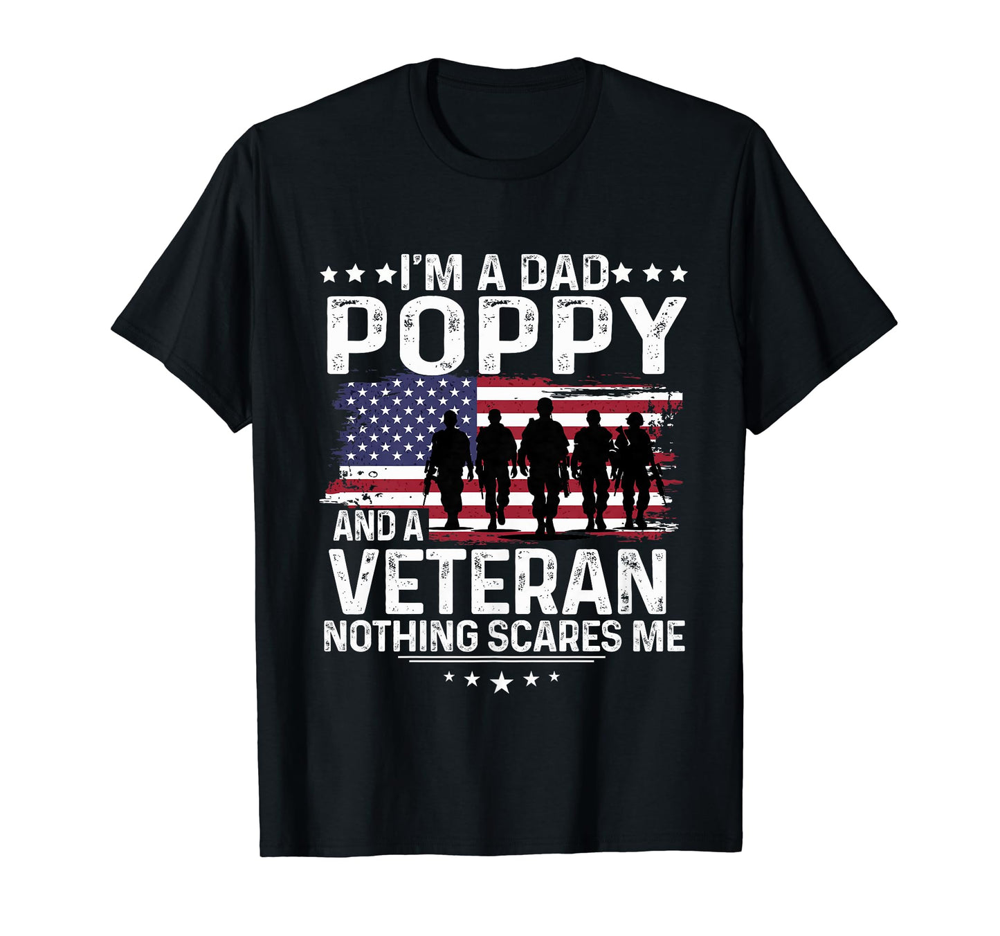 Dad Poppy Veteran Nothing Scares Me Themed T-Shirt - Trendy Graphic Unisex - T-Shirt, Sweatshirt, Hoodie