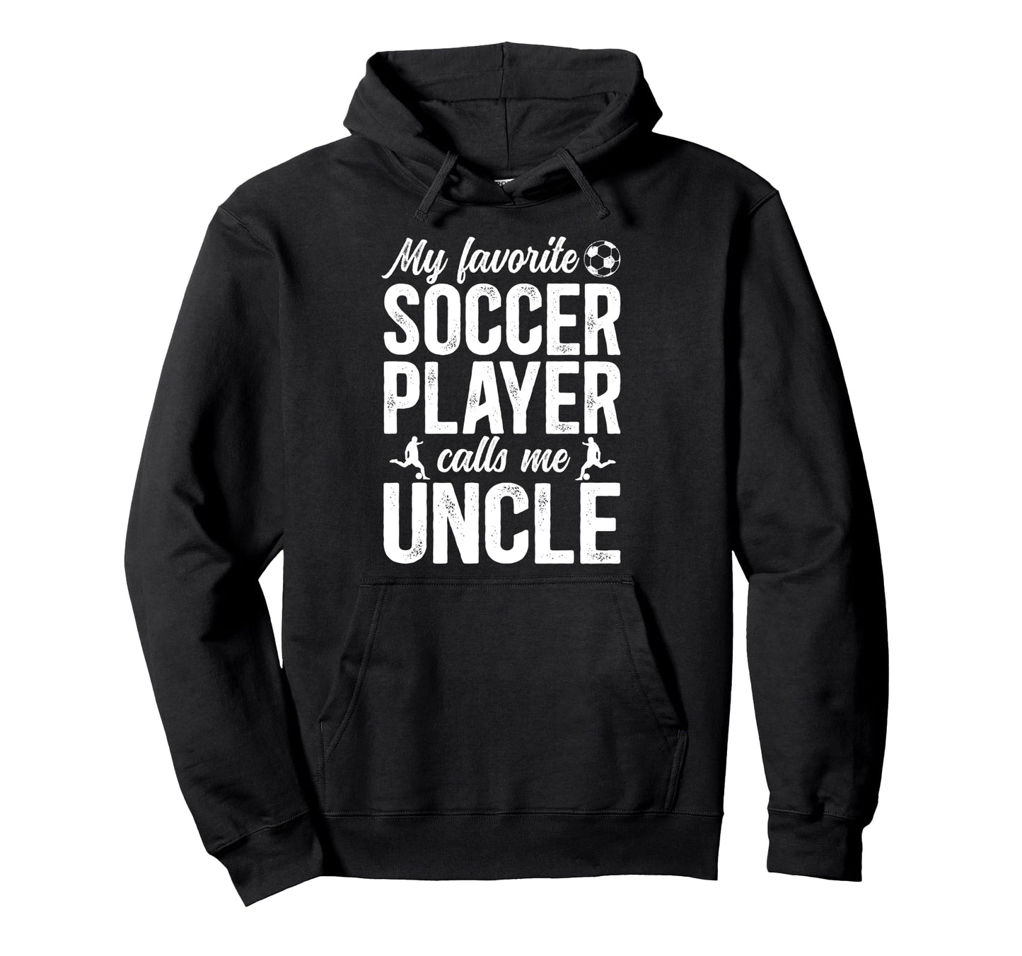 Proud Soccer Uncle Soccer Player Hoodie - Fun Novelty Design Men Women - T-Shirt, Sweatshirt, Hoodie