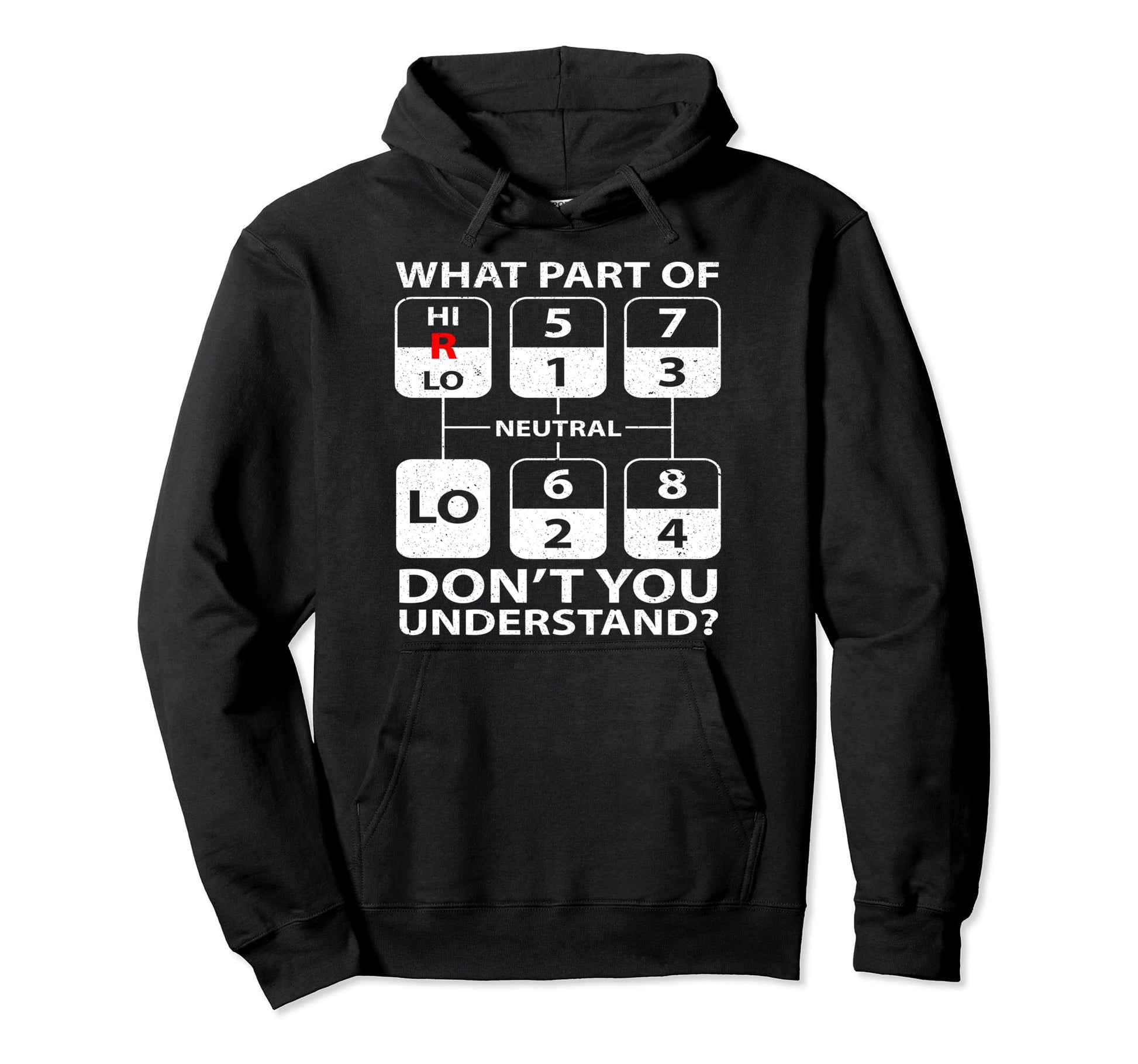 Funny Trucker Truck Shifting Manual Hoodie - Fun Novelty Design Men Women - T-Shirt, Sweatshirt, Hoodie