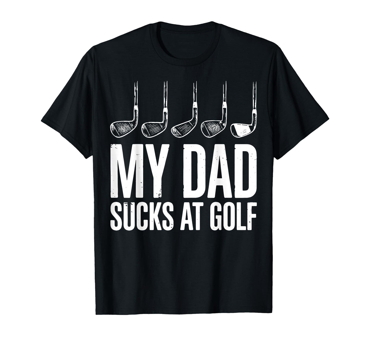 Golf Dad Bad Golfer Golfing Funny Sweatshirt - Casual Everyday Wear Unisex - T-Shirt, Sweatshirt, Hoodie