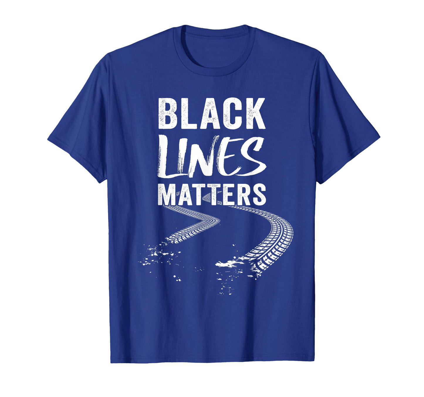 Black Lines Matter Car Burnout Pun Skids T-Shirt - Graphic Print Unisex - T-Shirt, Sweatshirt, Hoodie