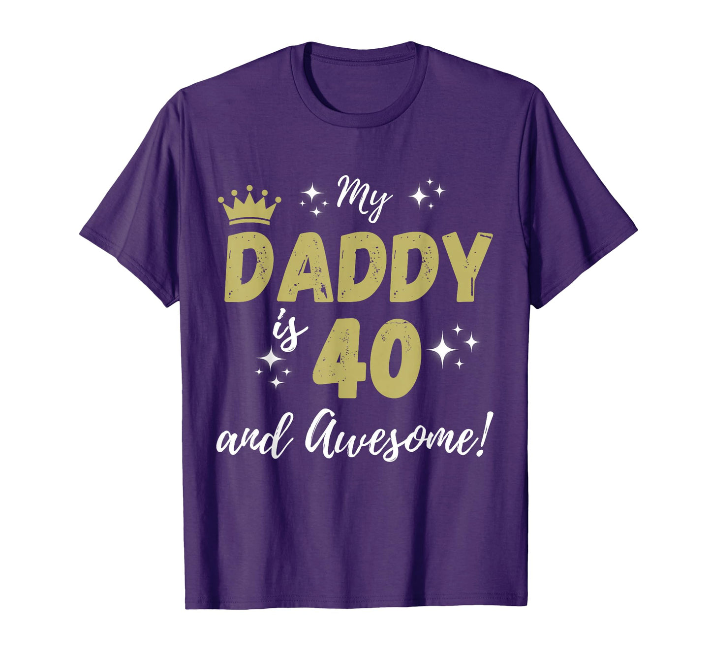 My Daddy Is 40 And Awesome Happy 40Th T-Shirt - Fun Novelty Design Unisex - T-Shirt, Sweatshirt, Hoodie