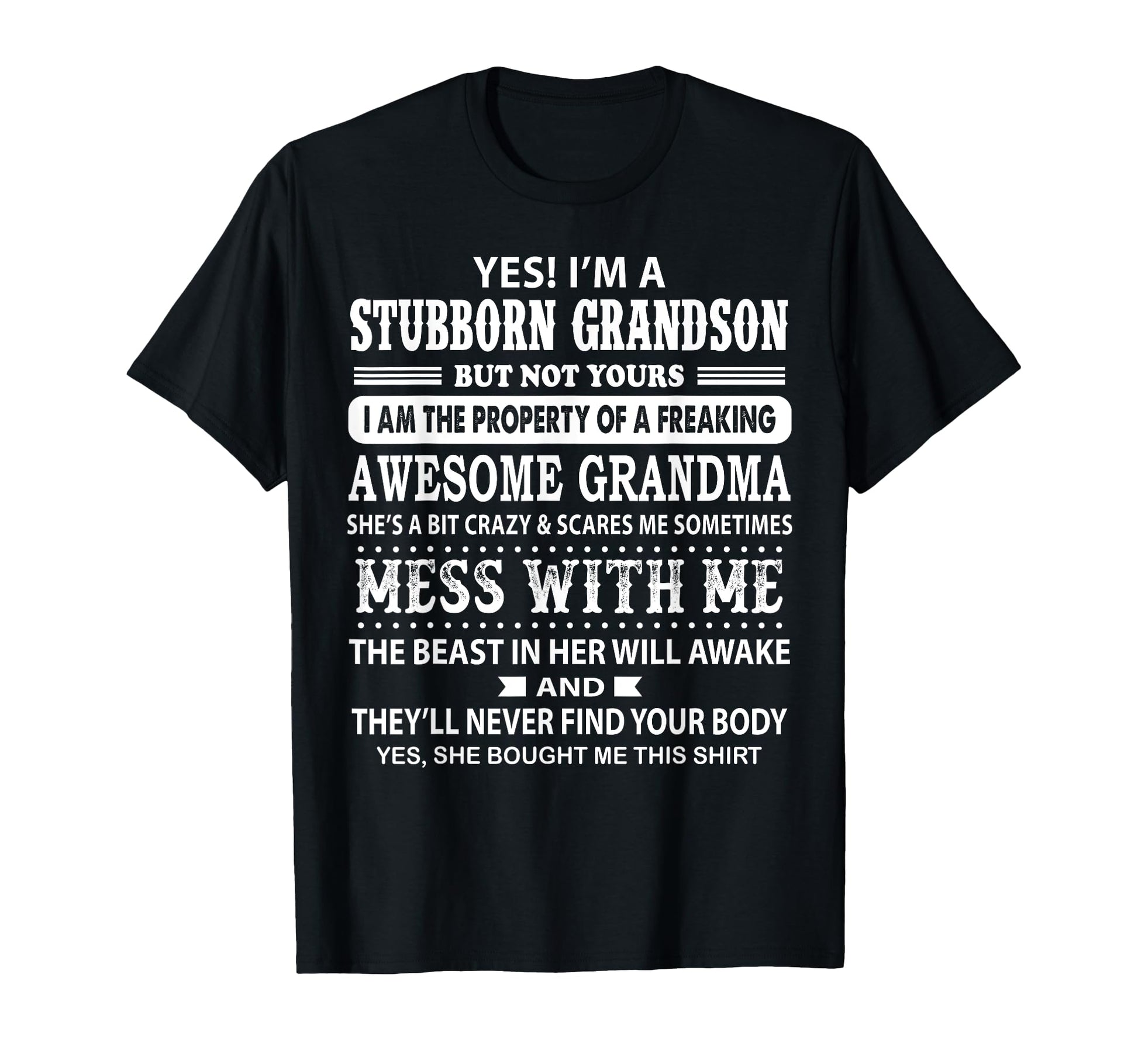 Yes Im Stubborn Grandson But Not Yours T-Shirt - Novelty Apparel Men Women - T-Shirt, Sweatshirt, Hoodie