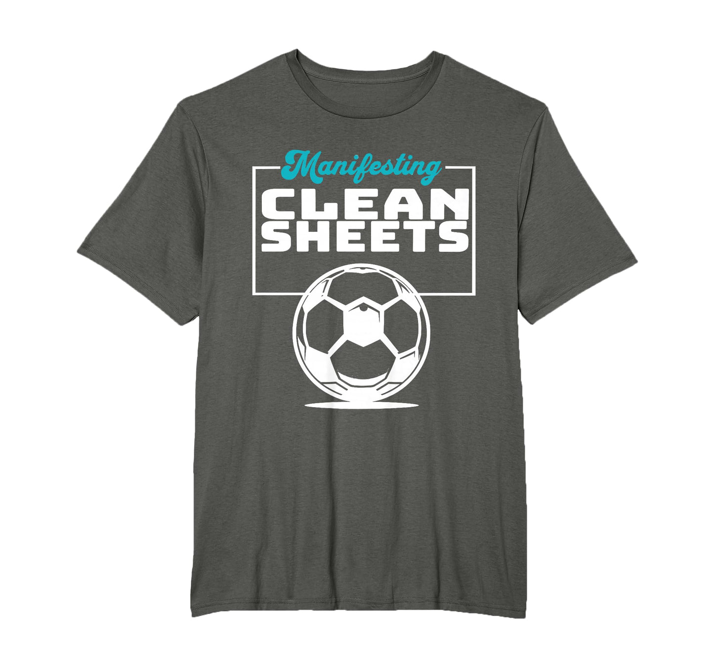Manifesting Clean Sheets Soccer Players T-Shirt - Custom Art Print Unisex - T-Shirt, Sweatshirt, Hoodie