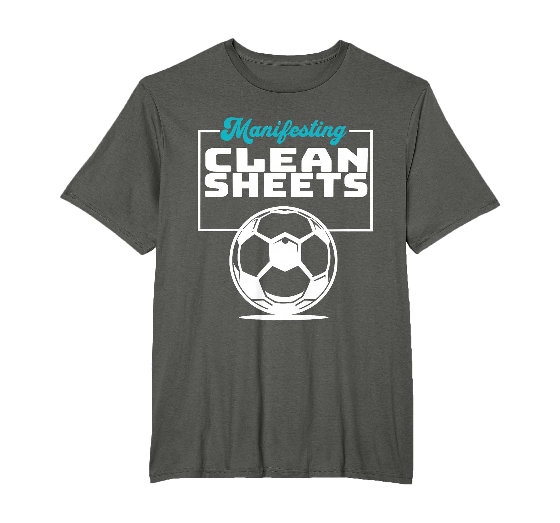Manifesting Clean Sheets Soccer Players T-Shirt - Custom Art Print Unisex - T-Shirt, Sweatshirt, Hoodie