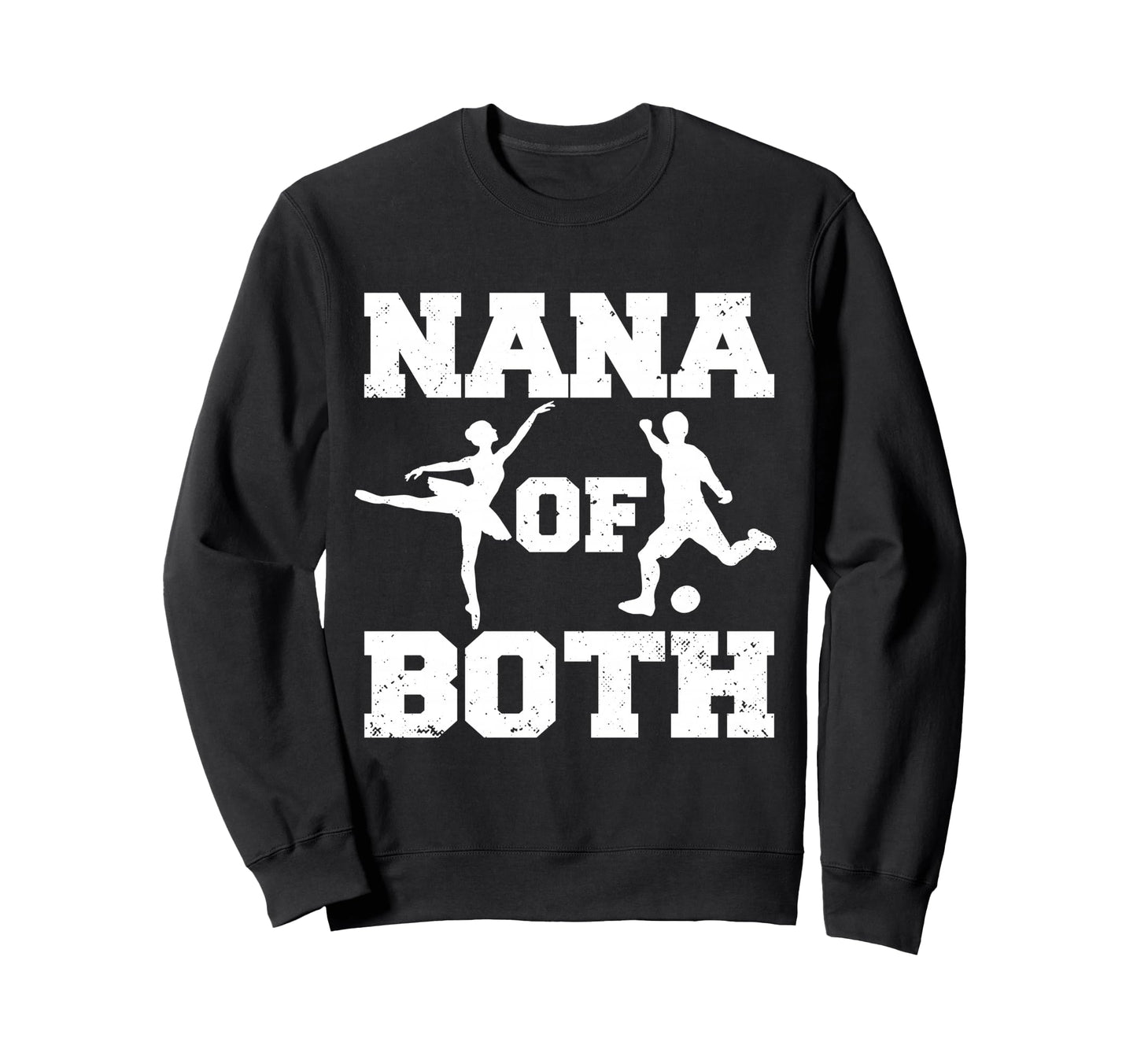 Nana Both Ballet Soccer Funny Sweatshirt - Casual Everyday Wear Men Women - T-Shirt, Sweatshirt, Hoodie