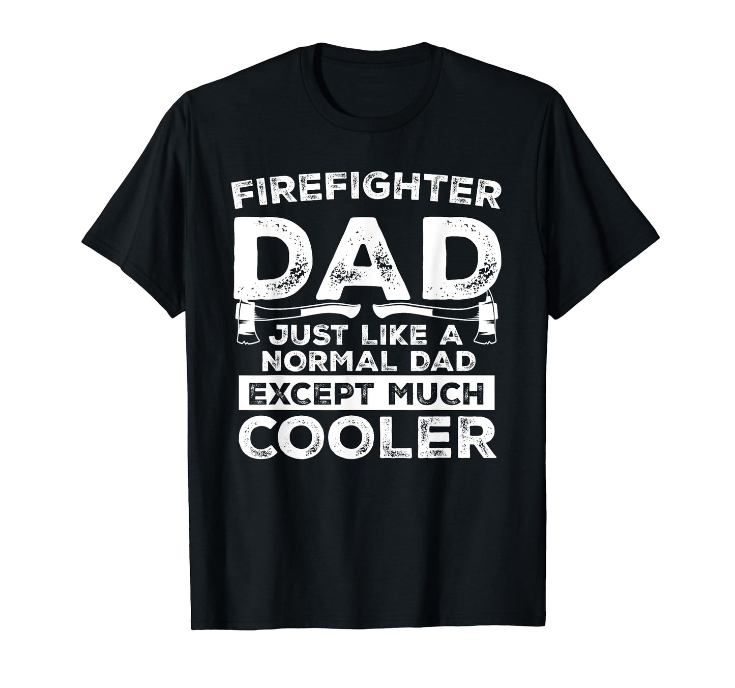 Funny Firefighter Dad Present T-Shirt - Casual Everyday Wear for Adults - T-Shirt, Sweatshirt, Hoodie