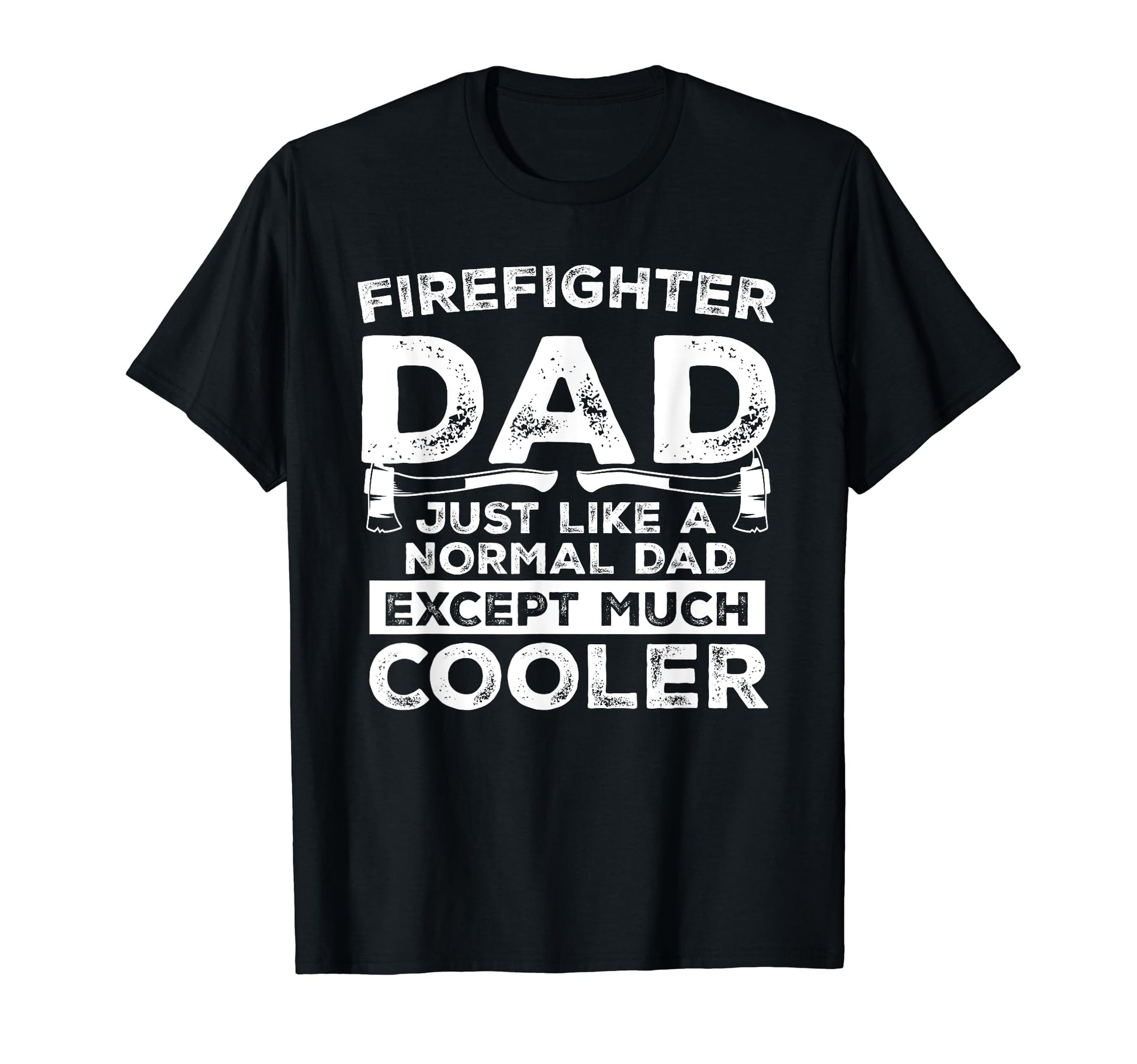 Funny Firefighter Dad Present T-Shirt - Casual Everyday Wear for Adults - T-Shirt, Sweatshirt, Hoodie