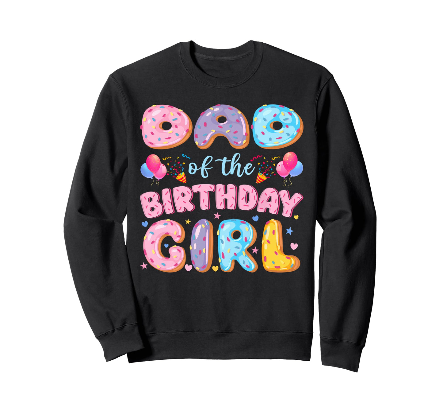 Dad Birthday Sweet Donut Birthday Sweatshirt - Unique Graphic Men Women - T-Shirt, Sweatshirt, Hoodie