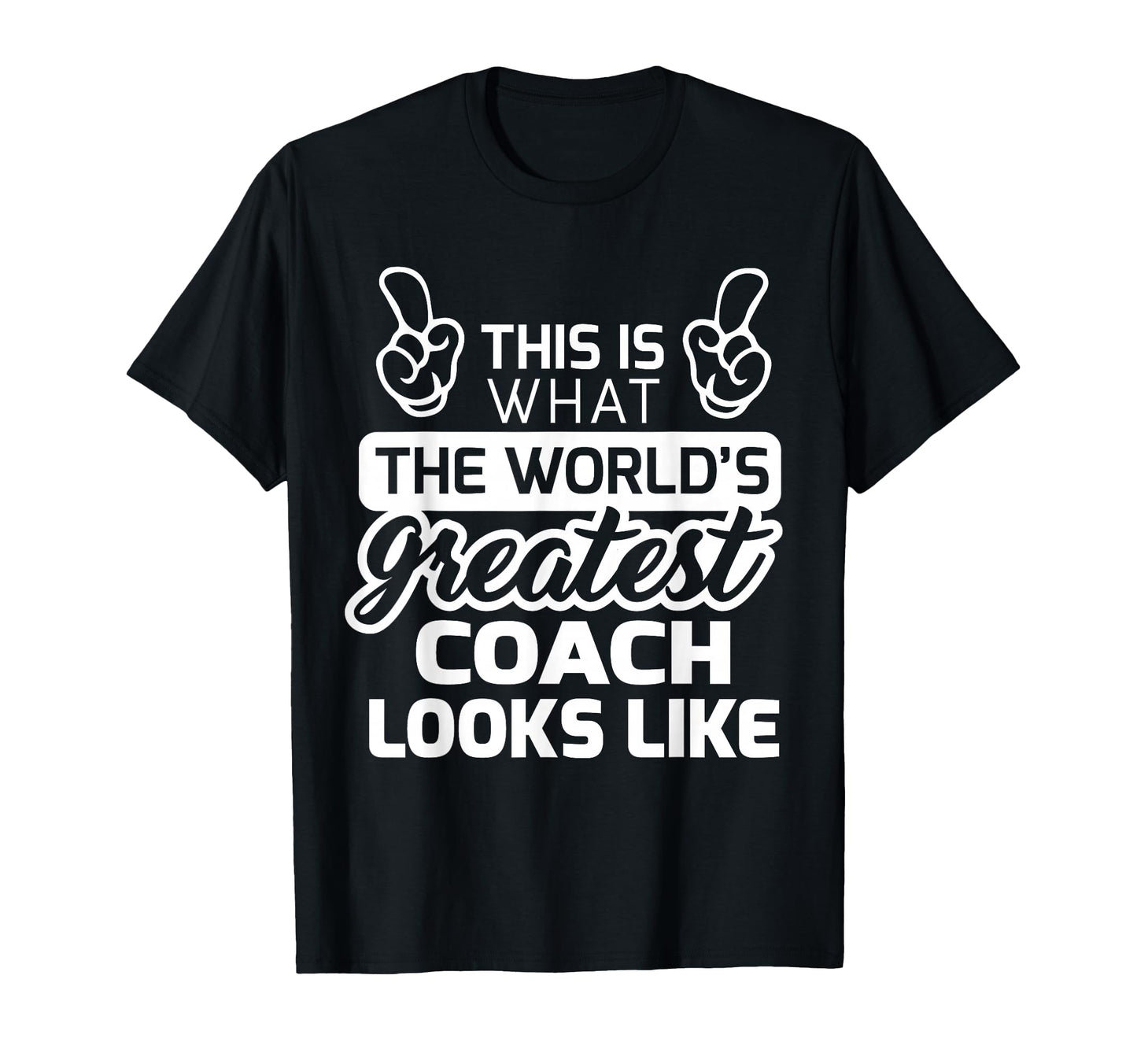 Worlds Greatest Coach Best Coach Ever T-Shirt - Unique Graphic Men Women - T-Shirt, Sweatshirt, Hoodie