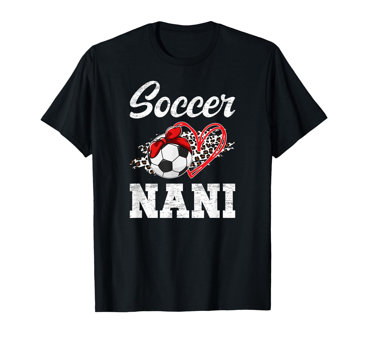 Soccer Nani Leopard Grandma Nani T-Shirt - Casual Everyday Wear for Adults - T-Shirt, Sweatshirt, Hoodie