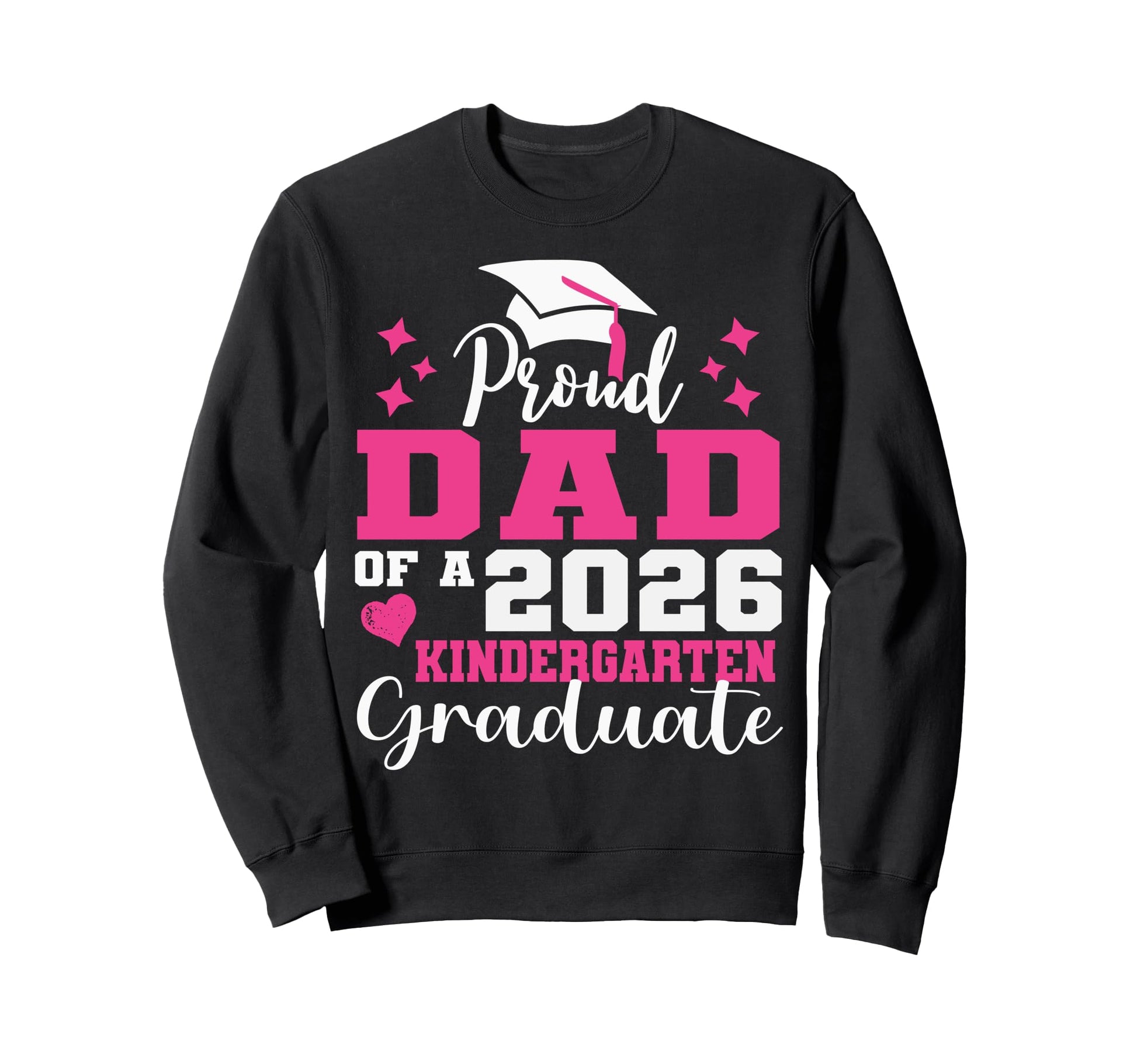 Proud Dad Kindergarten Graduate 2026 Sweatshirt - Trendy Graphic Men Women - T-Shirt, Sweatshirt, Hoodie