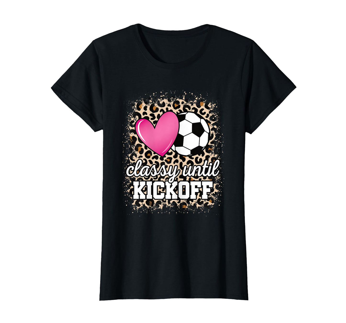 Classy Until Kickoff Soccer Mom Soccer T-Shirt - Novelty Apparel Men Women - T-Shirt, Sweatshirt, Hoodie