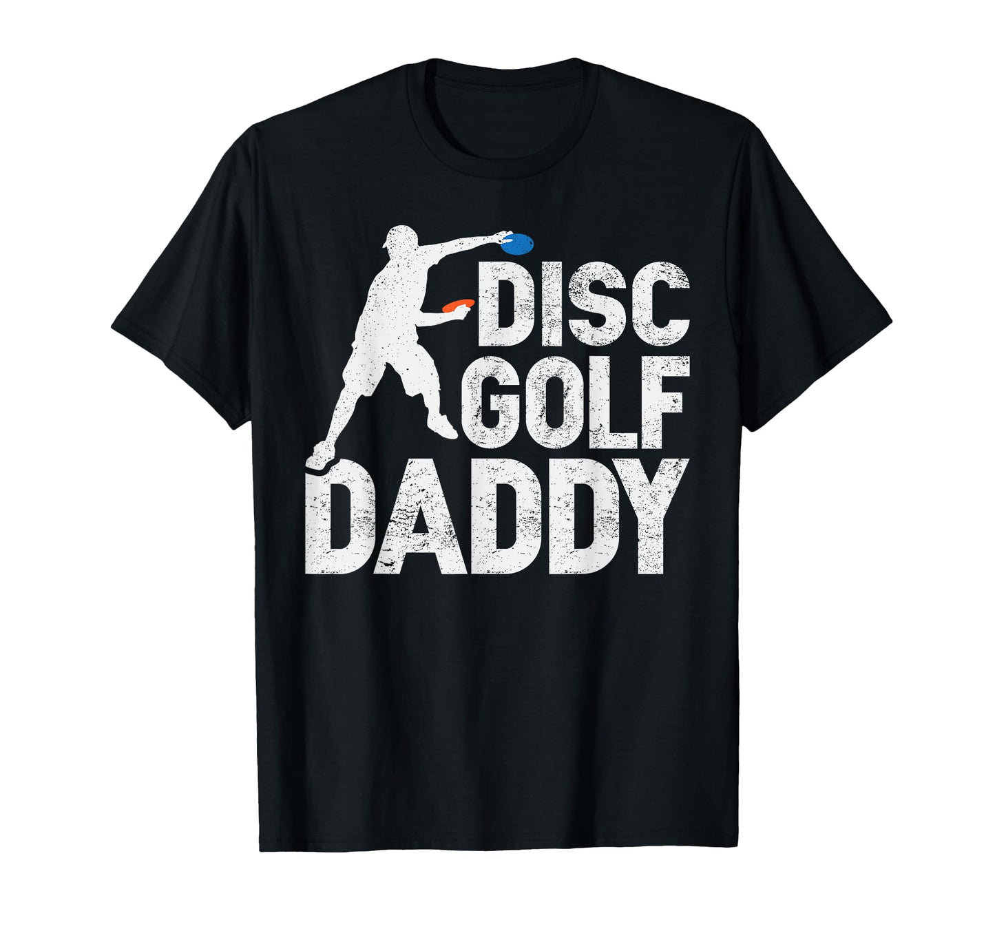 Disc Golf Dad Him Frisbee Frolf Daddy T-Shirt - Novelty Apparel for Adults - T-Shirt, Sweatshirt, Hoodie