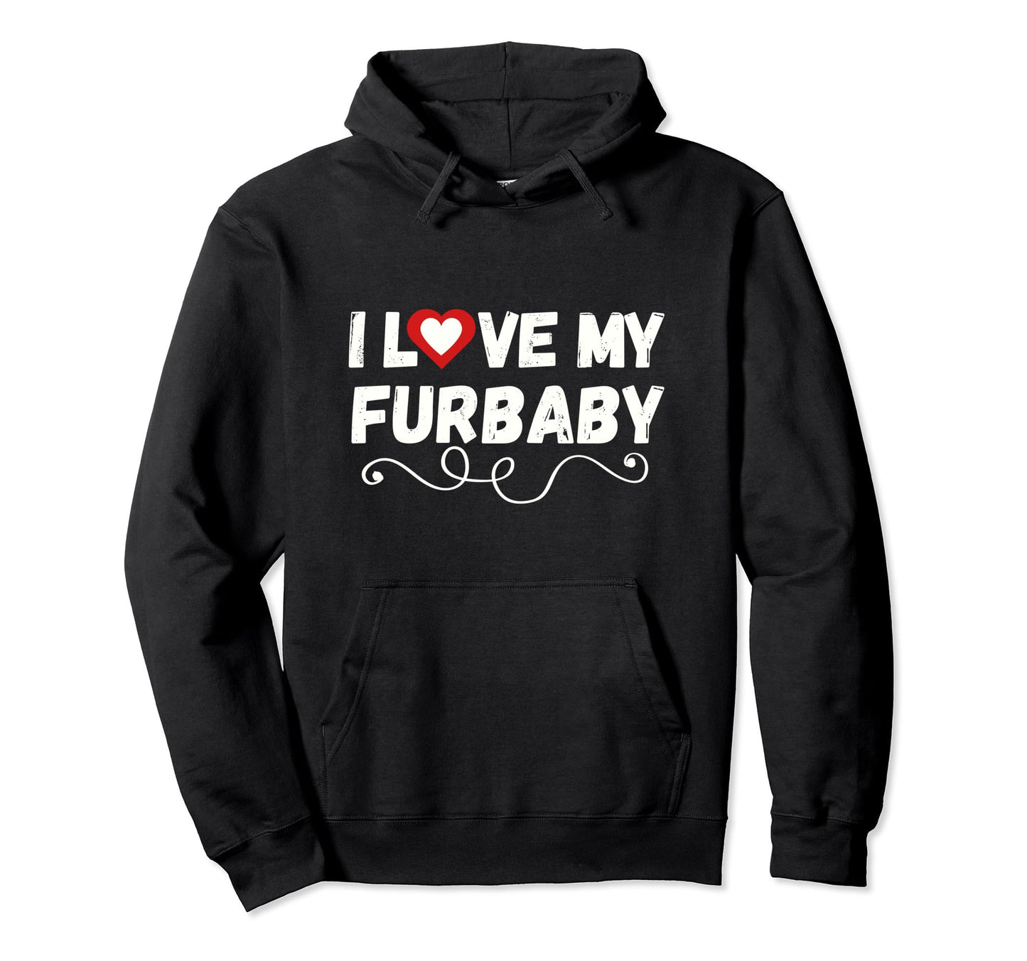 Furbaby I Love My Dog Cat Rabbit Hoodie - Custom Art Print Men Women - T-Shirt, Sweatshirt, Hoodie