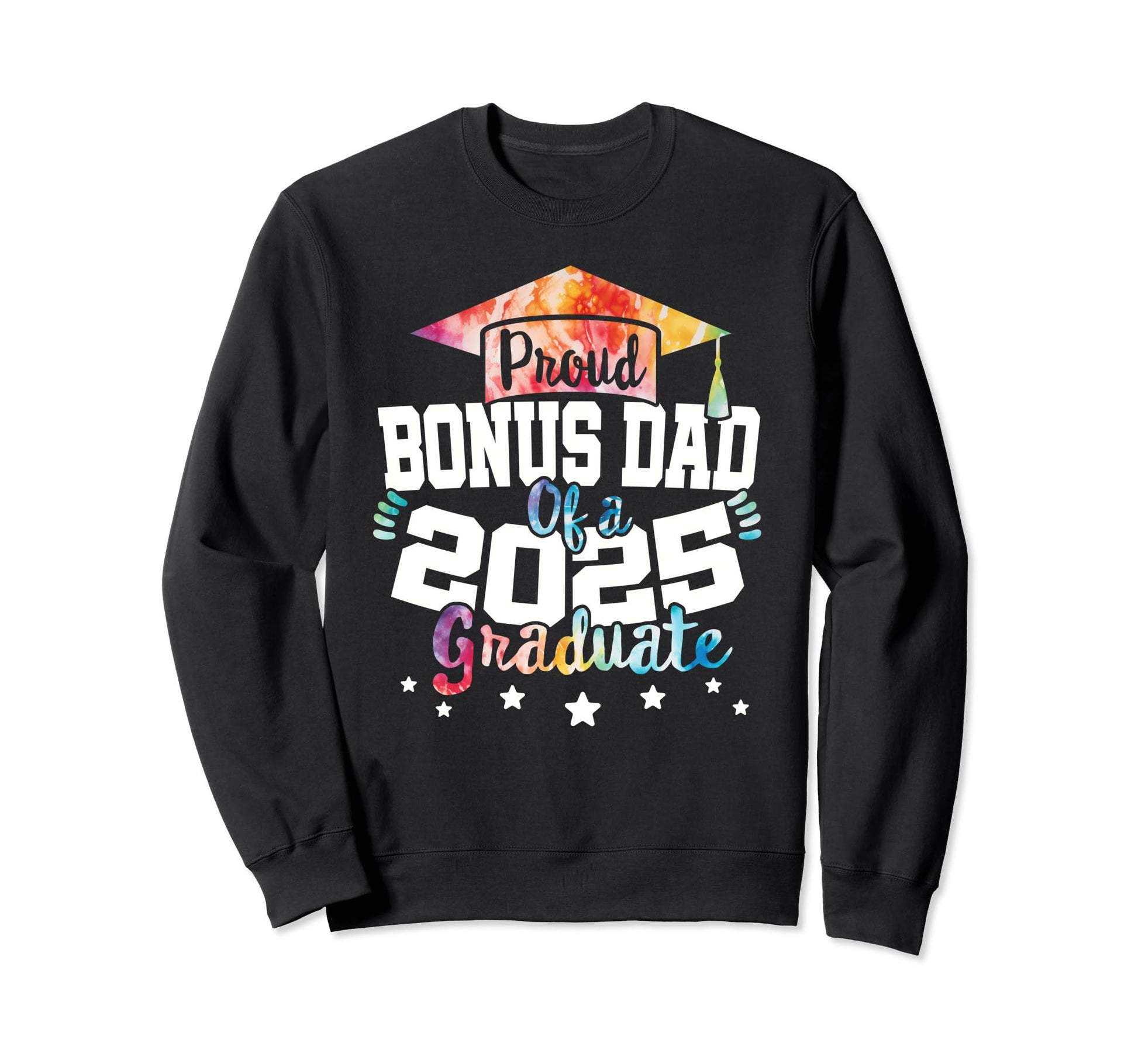 Bonus Dad 2025 Graduate Tie Dye Sweatshirt - Fun Novelty Design Unisex - T-Shirt, Sweatshirt, Hoodie