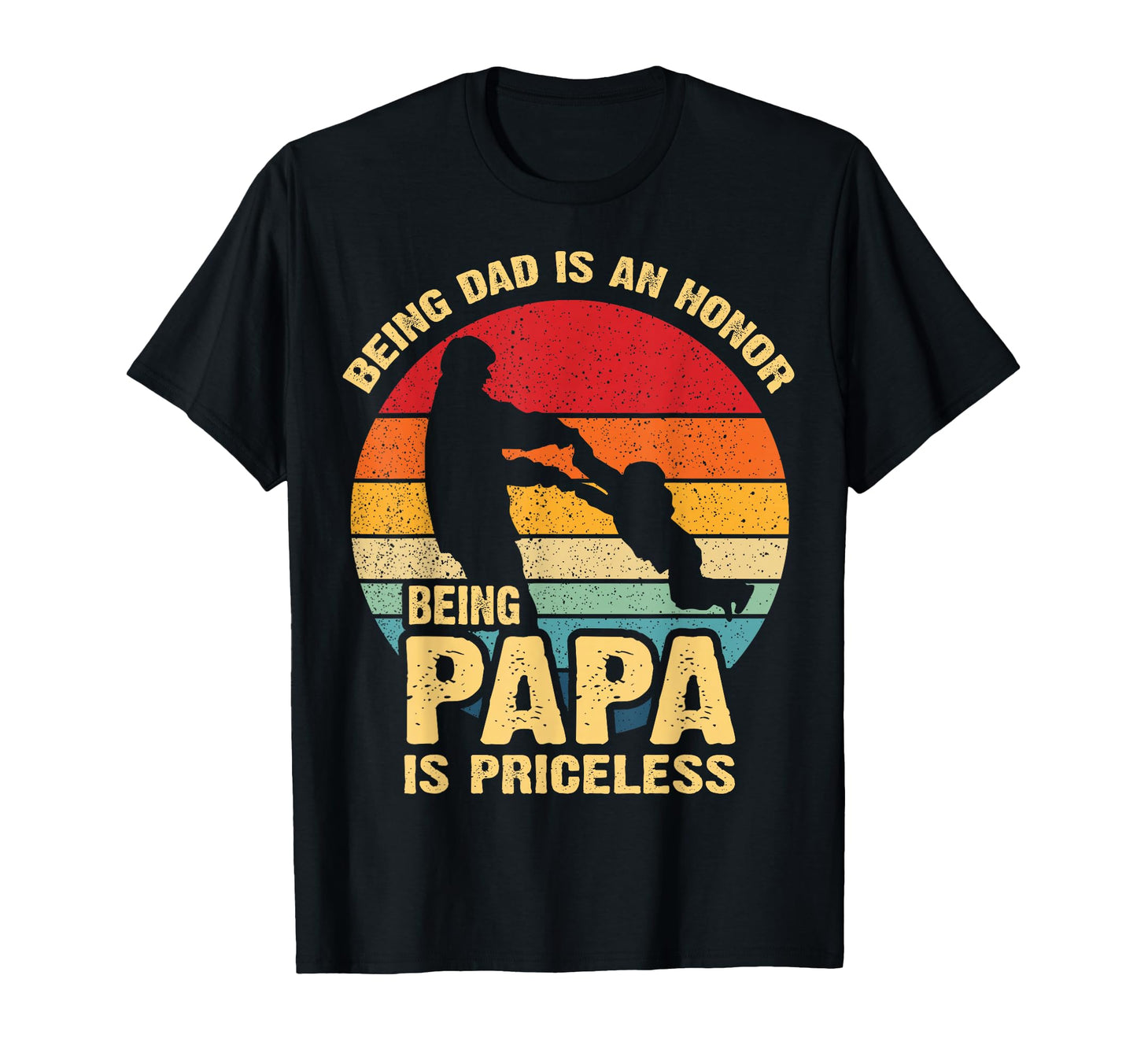 Being Dad Is Honor Being Papa Is T-Shirt - Trendy Graphic Men Women - T-Shirt, Sweatshirt, Hoodie