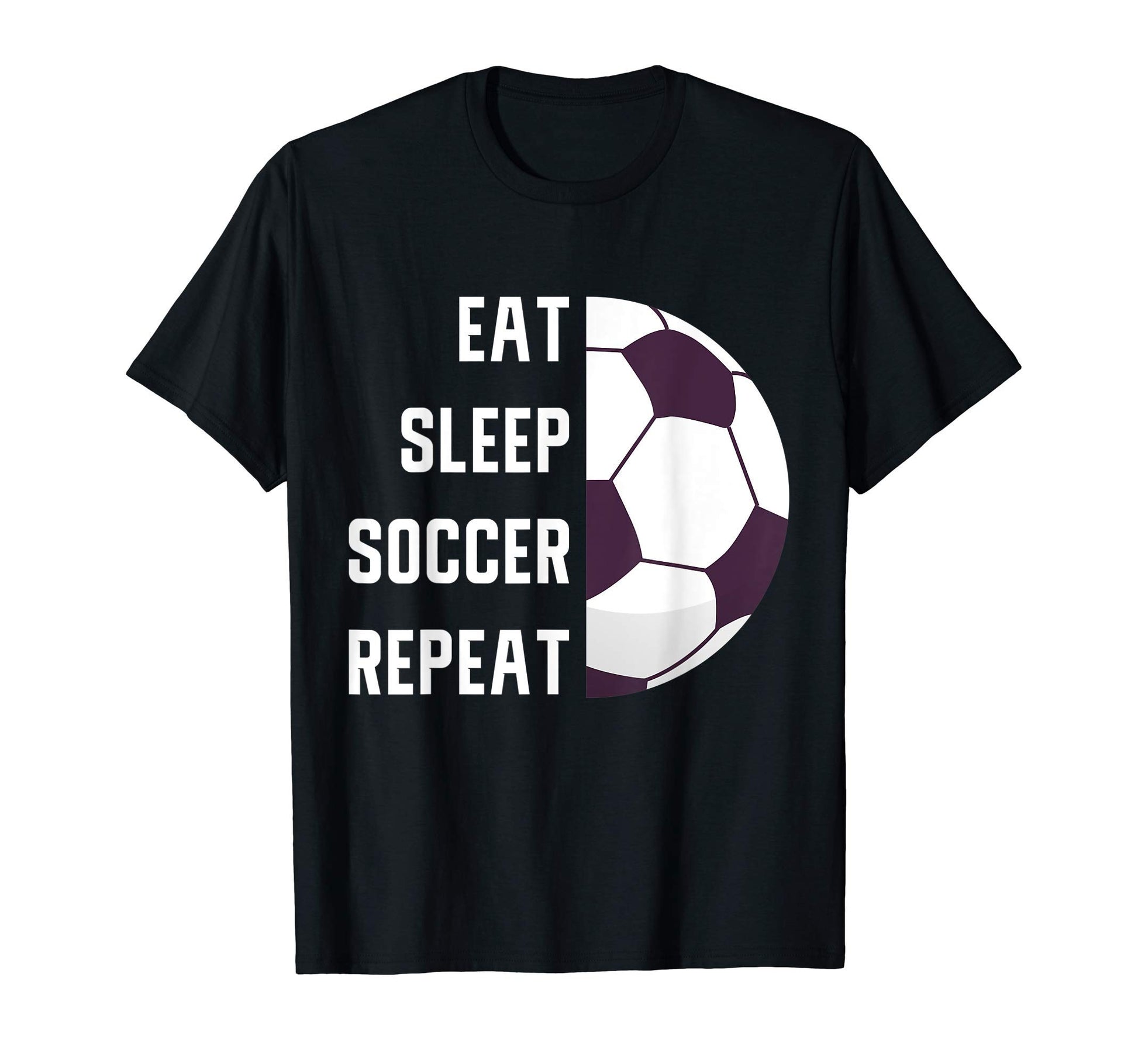 Eat Sleep Soccer Repeat Gift Soccer T-Shirt - Trendy Graphic Unisex - T-Shirt, Sweatshirt, Hoodie