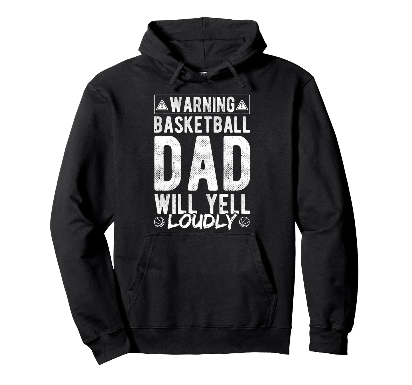 Warning Basketball Dad Will Yell Loudly Hoodie - Trendy Graphic for Adults - T-Shirt, Sweatshirt, Hoodie