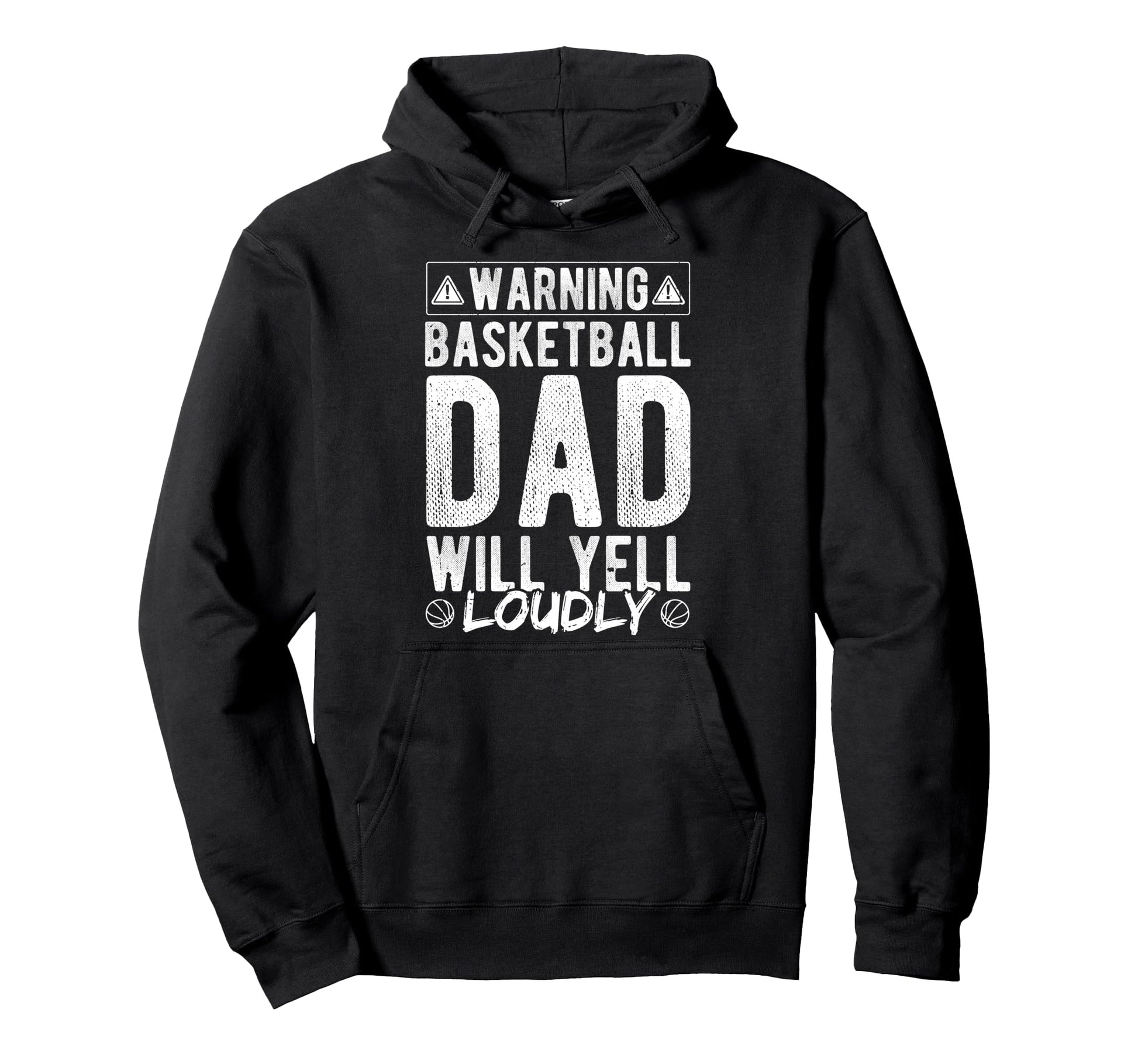 Warning Basketball Dad Will Yell Loudly Hoodie - Trendy Graphic for Adults - T-Shirt, Sweatshirt, Hoodie