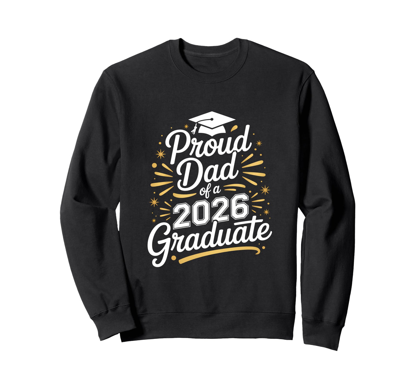 Proud Dad 2026 Graduate Sweatshirt - Aesthetic Graphic for Adults - T-Shirt, Sweatshirt, Hoodie