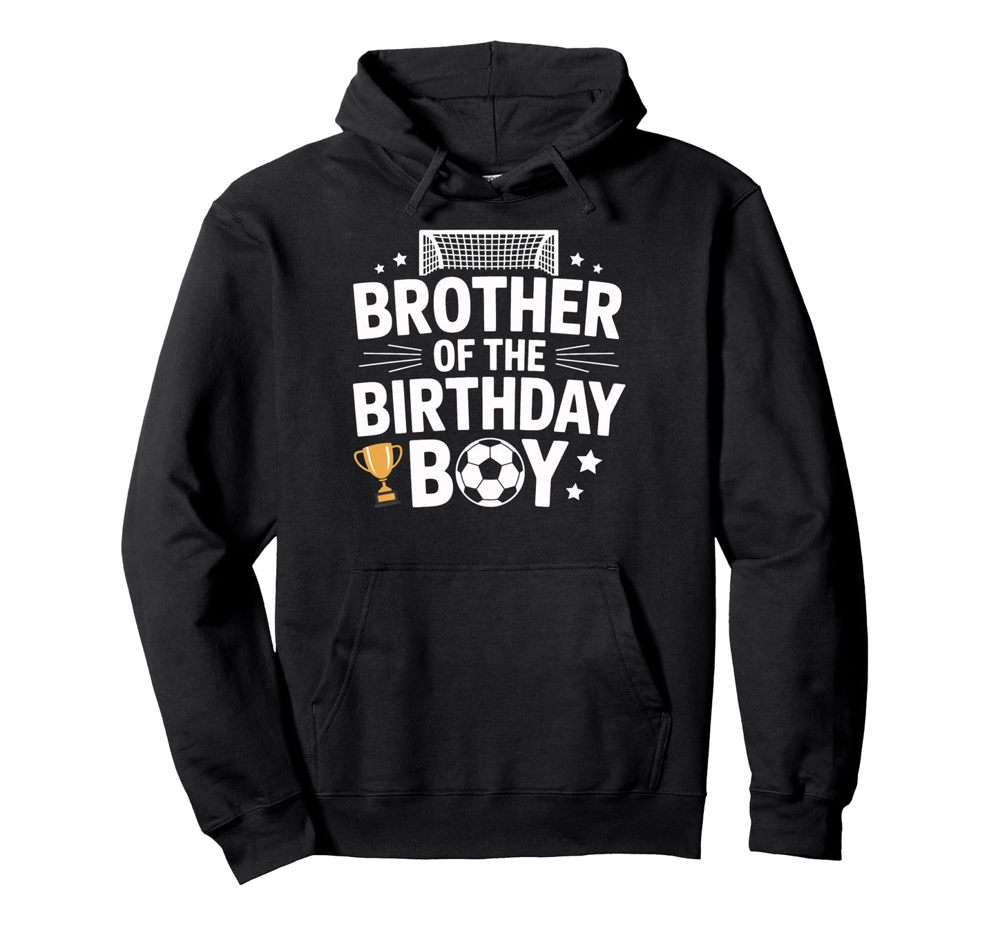 Brother Birthday Game Day Soccer Fun Hoodie - Casual Everyday Wear Unisex - T-Shirt, Sweatshirt, Hoodie