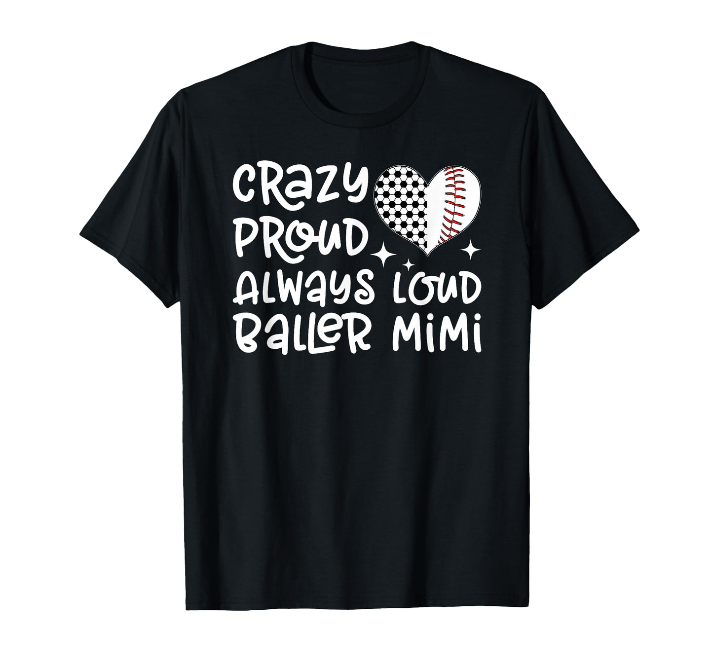 Crazy Proud Always Loud Baller T-Shirt - Fun Novelty Design for Adults - T-Shirt, Sweatshirt, Hoodie