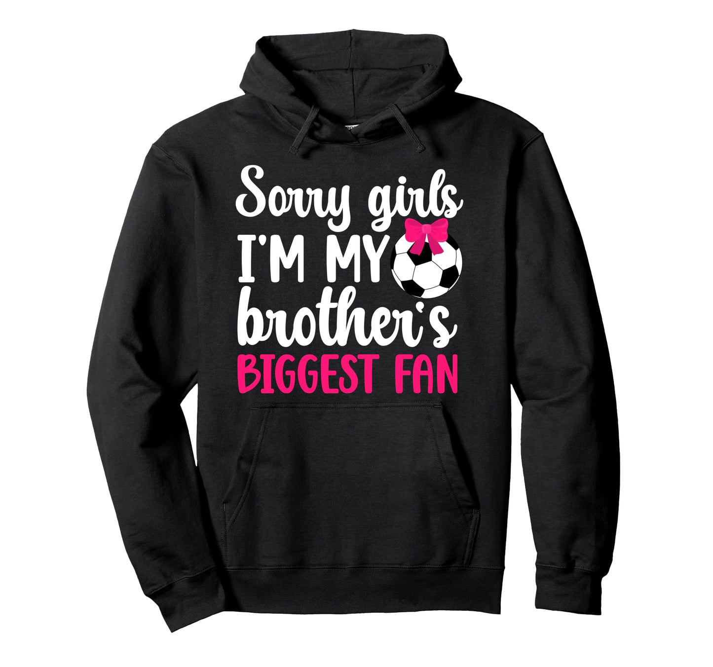 Brothers Biggest Fan Soccer Sister Hoodie - Casual Everyday Wear Unisex - T-Shirt, Sweatshirt, Hoodie