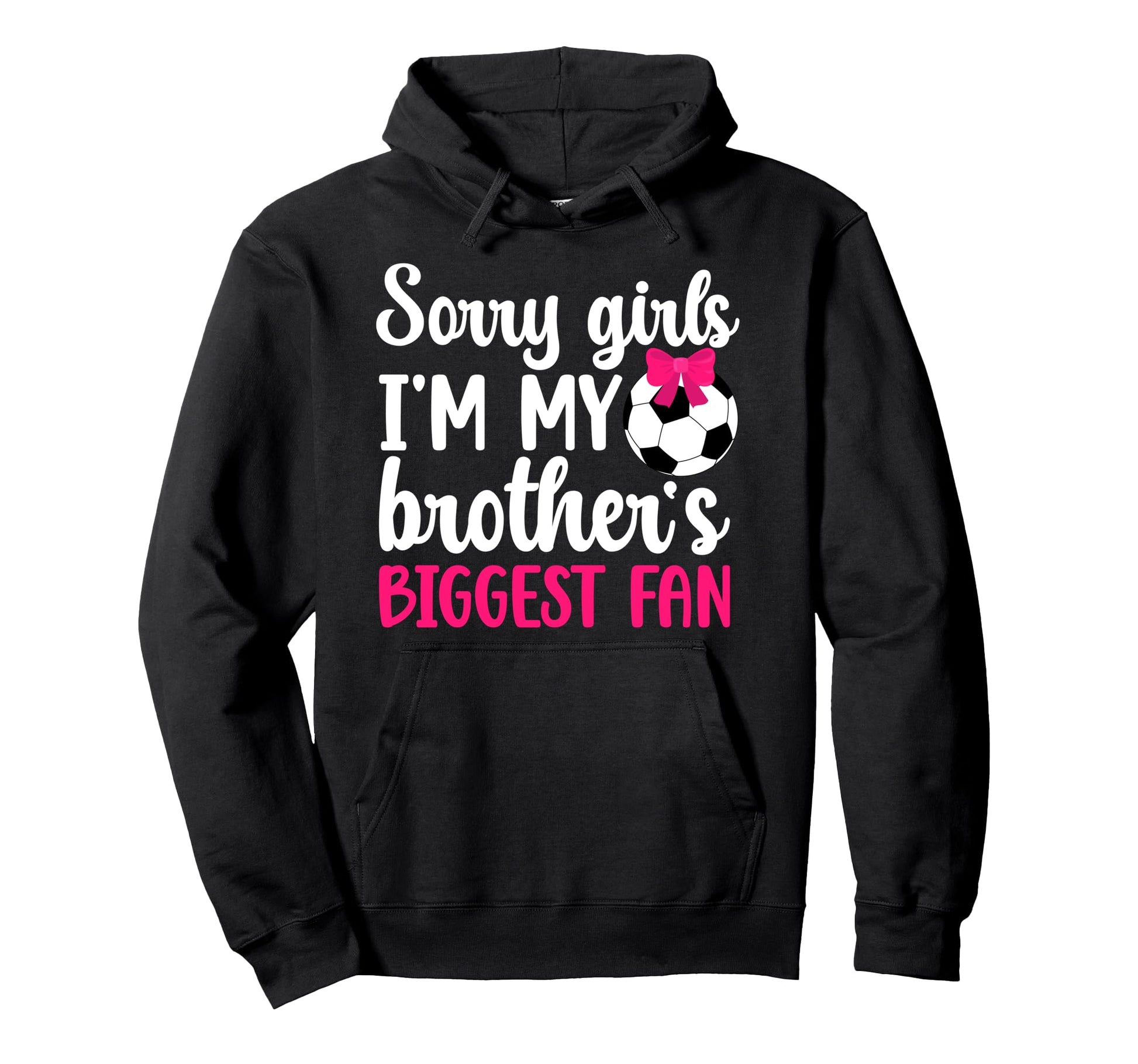 Brothers Biggest Fan Soccer Sister Hoodie - Casual Everyday Wear Unisex - T-Shirt, Sweatshirt, Hoodie