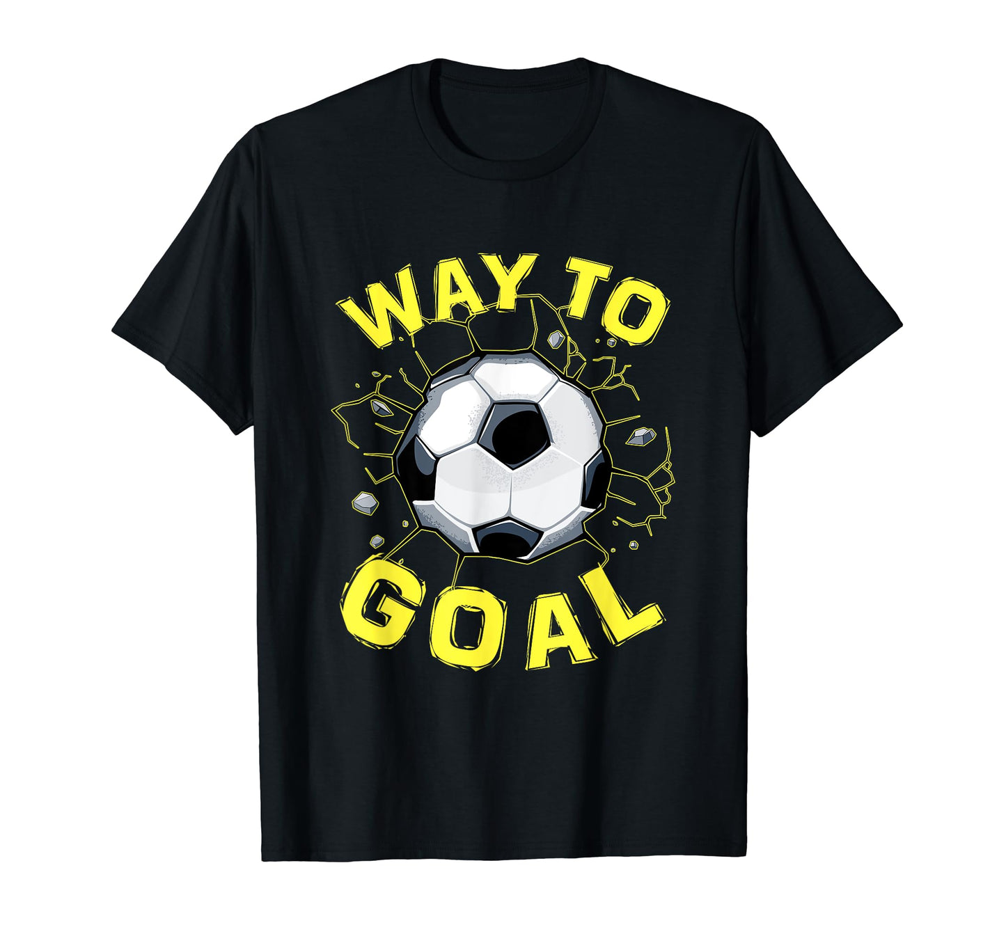 Soccer Gifts And Way To Goal T-Shirt - Novelty Apparel Men Women - T-Shirt, Sweatshirt, Hoodie