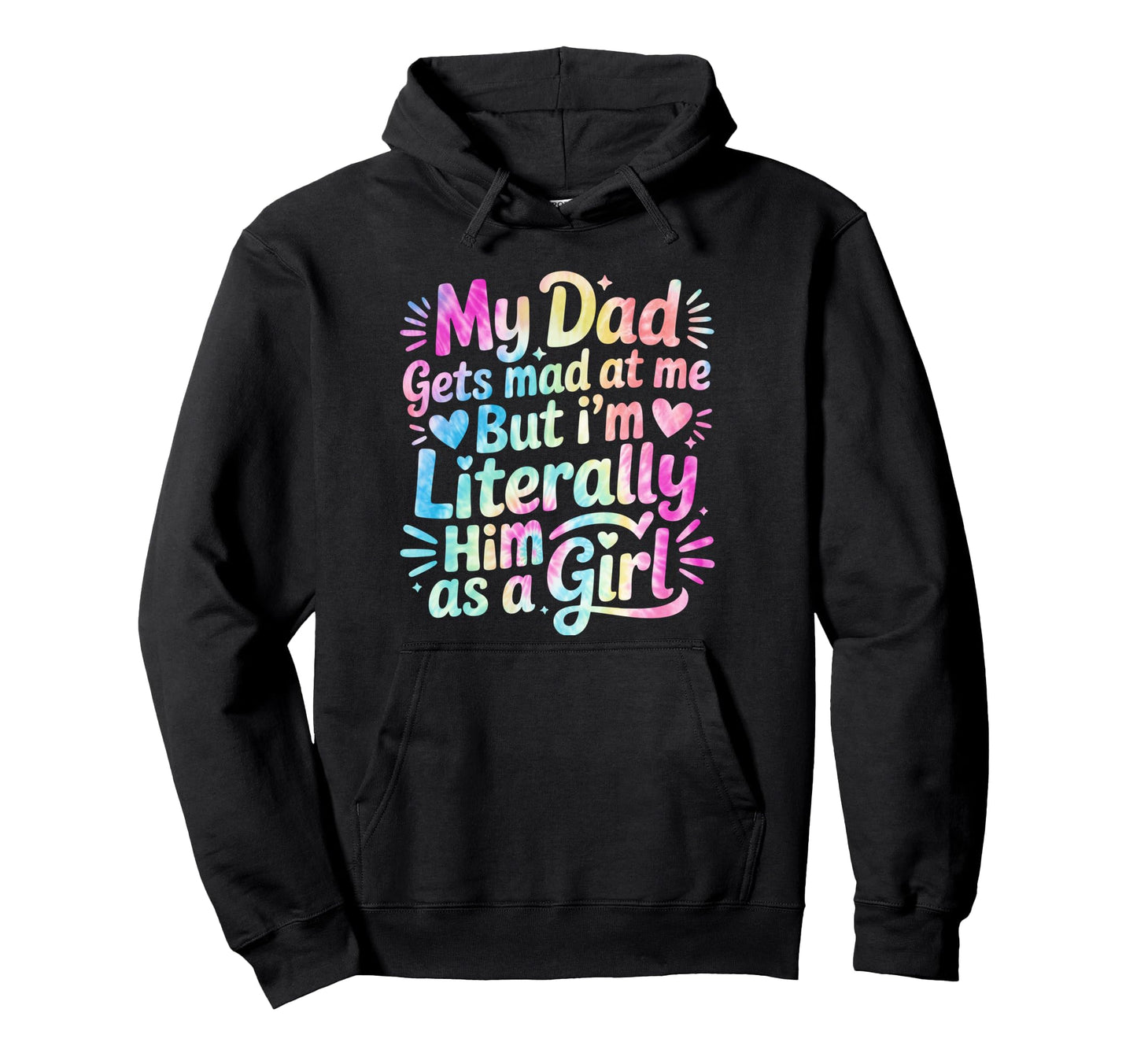 My Dad Gets Mad Me But Im Literally Him As Hoodie - Custom Art Print Unisex - T-Shirt, Sweatshirt, Hoodie