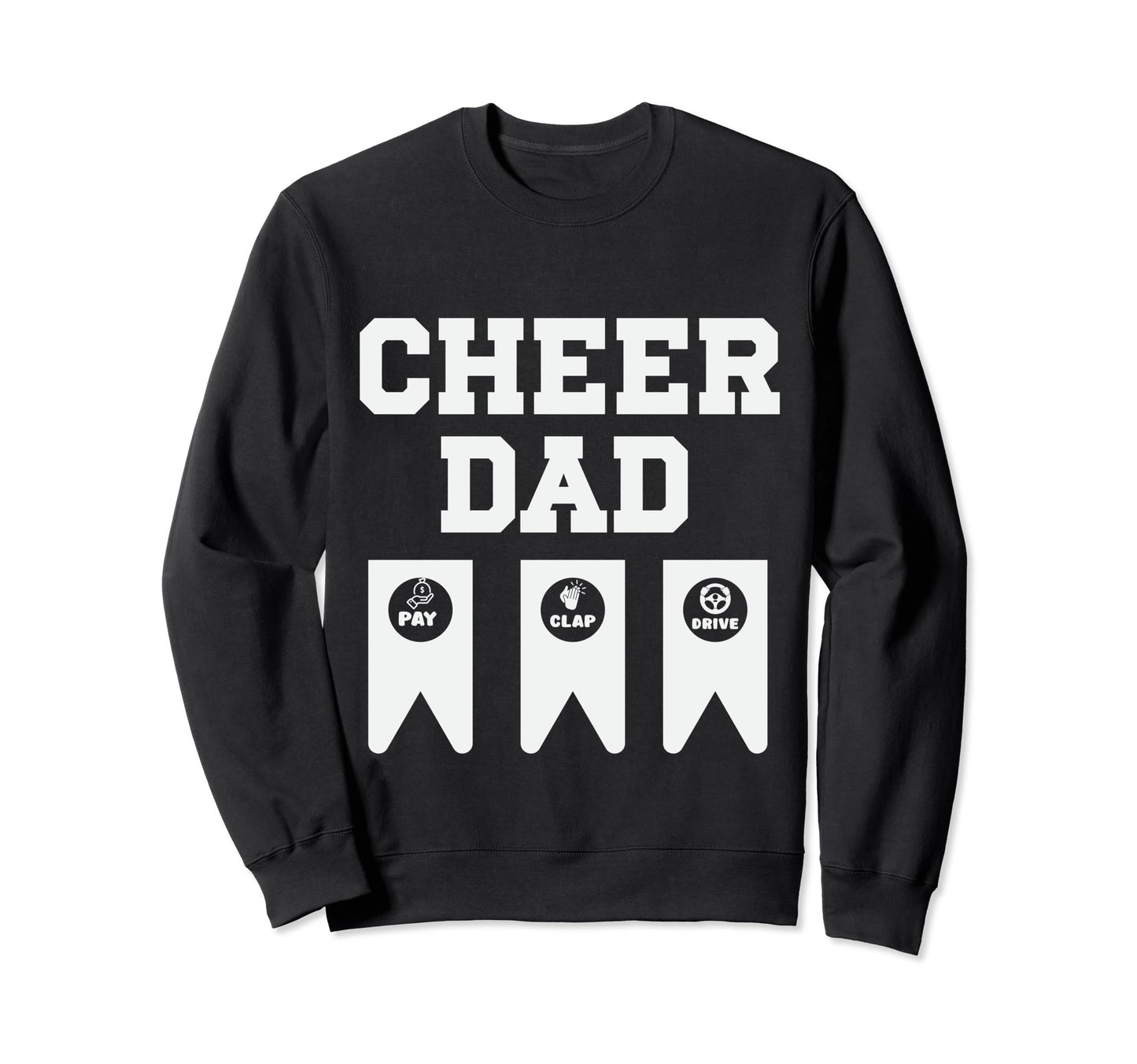 Cheer Dad Cheerleading Cheerleader Sweatshirt - Novelty Apparel Men Women - T-Shirt, Sweatshirt, Hoodie