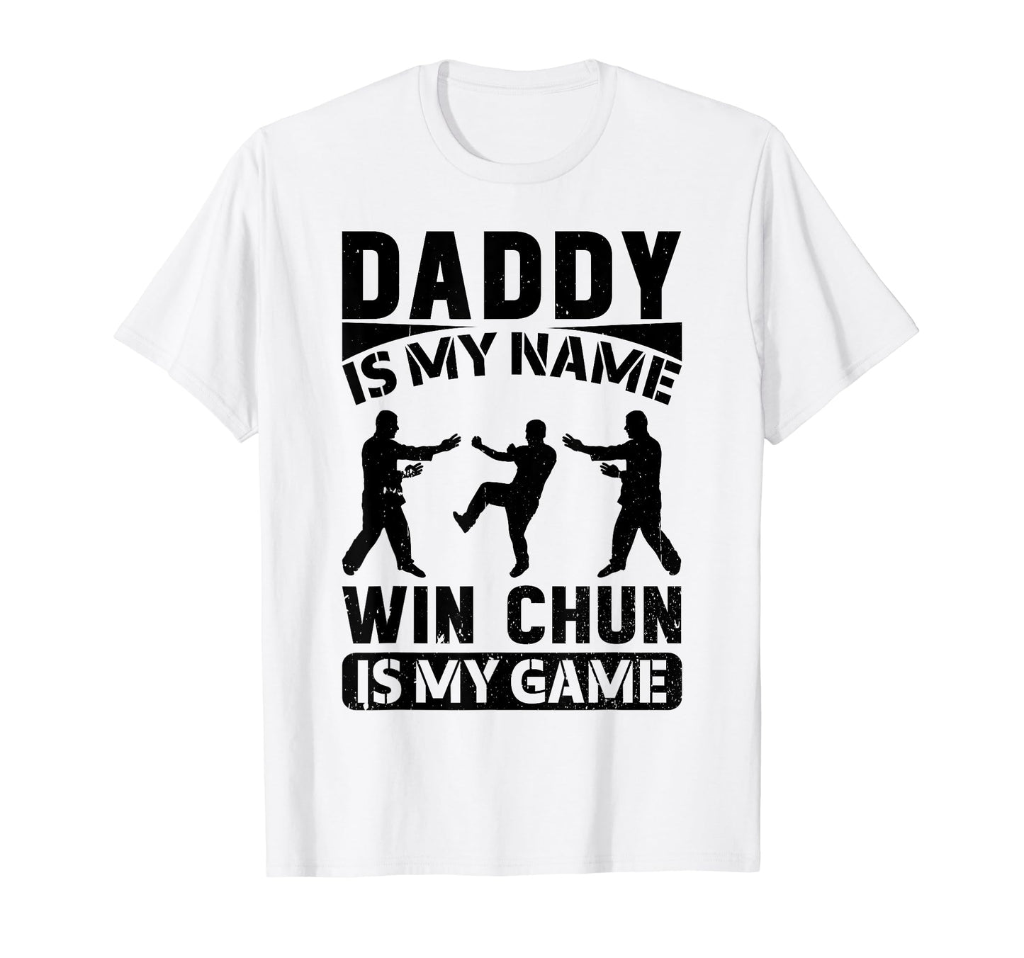 Daddy Is My Name Wing Chun Is My Game Wing T-Shirt - Trendy Graphic Unisex - T-Shirt, Sweatshirt, Hoodie