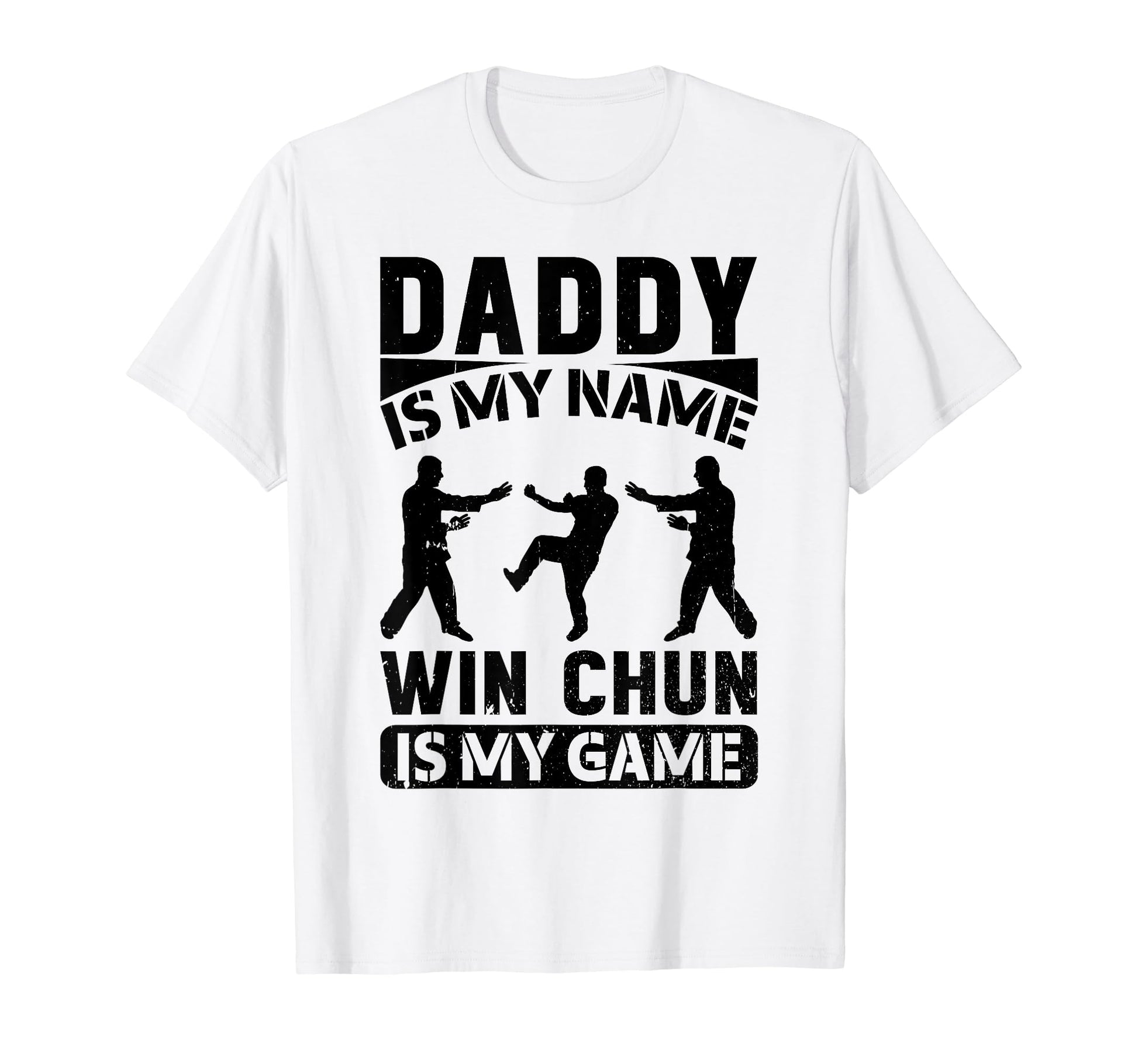 Daddy Is My Name Wing Chun Is My Game Wing T-Shirt - Trendy Graphic Unisex - T-Shirt, Sweatshirt, Hoodie