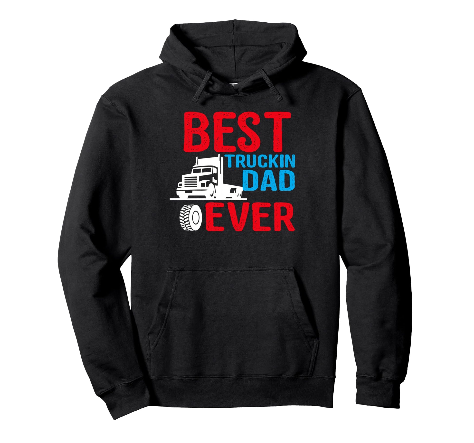 Best Truckin Dad Ever Truck Driver Father Hoodie - Aesthetic Graphic Unisex - T-Shirt, Sweatshirt, Hoodie