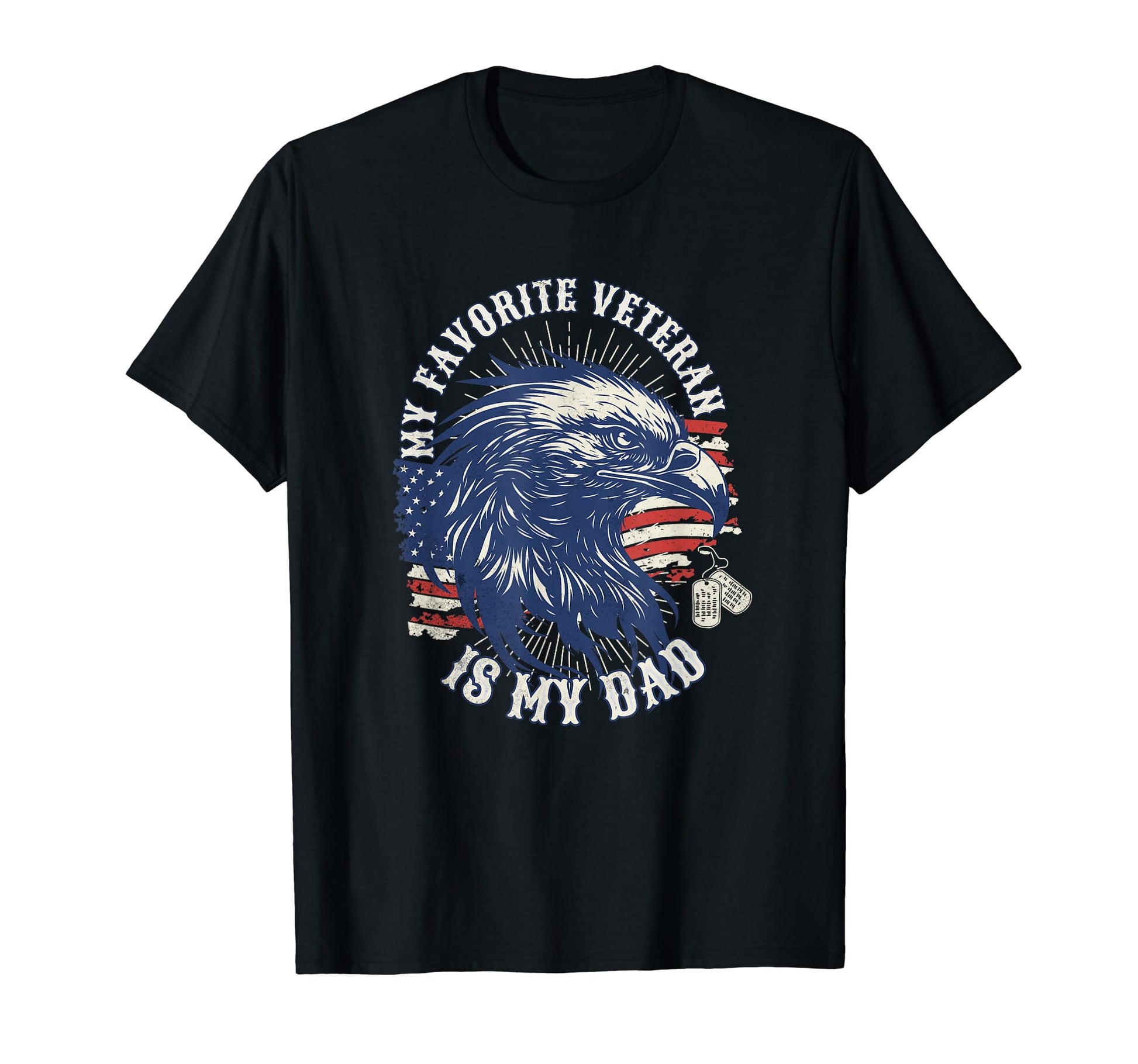 My Favorite Veteran Is My Dad T-Shirt - Unique Graphic Unisex - T-Shirt, Sweatshirt, Hoodie