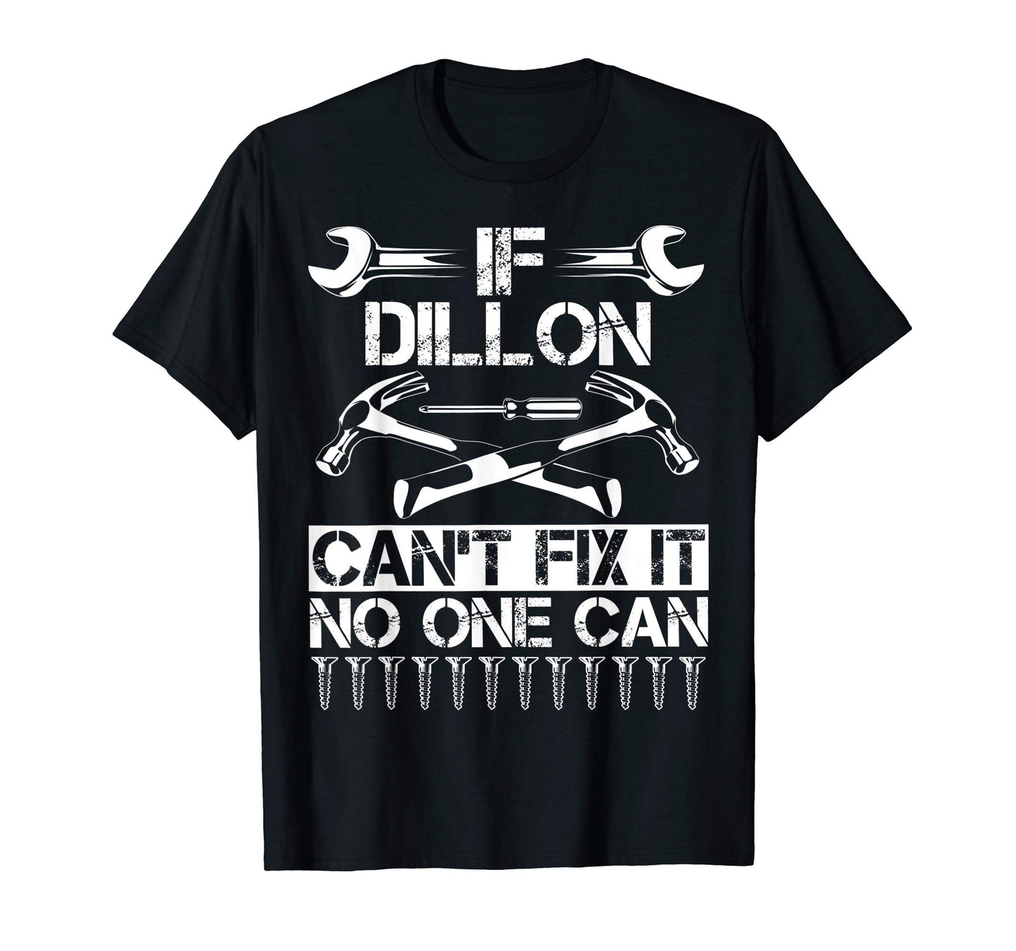 Dillon Fix It Funny Birthday T-Shirt - Unique Graphic Men Women - T-Shirt, Sweatshirt, Hoodie