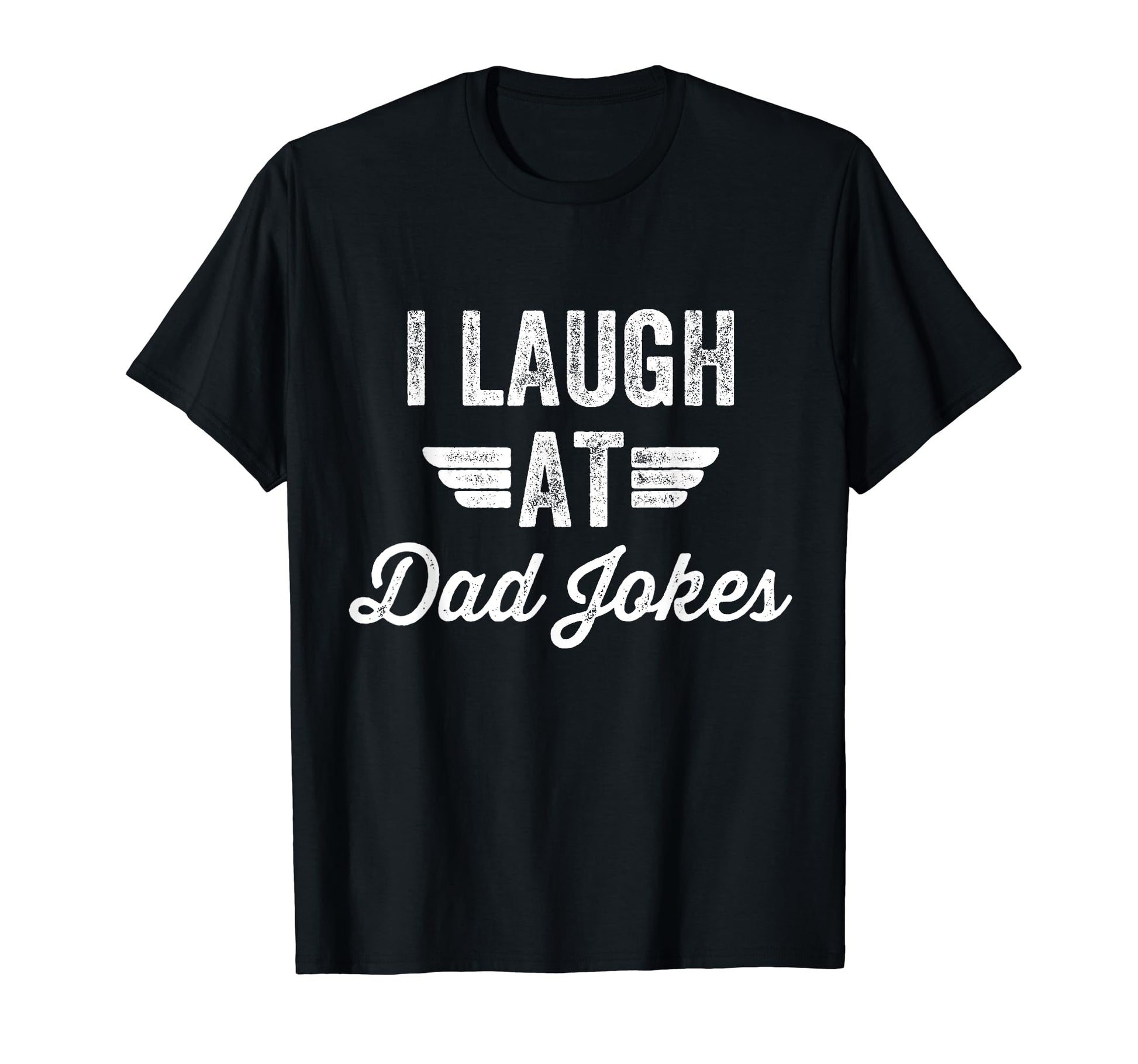 I Laugh Dad Jokes T-Shirt - Aesthetic Graphic Unisex - T-Shirt, Sweatshirt, Hoodie