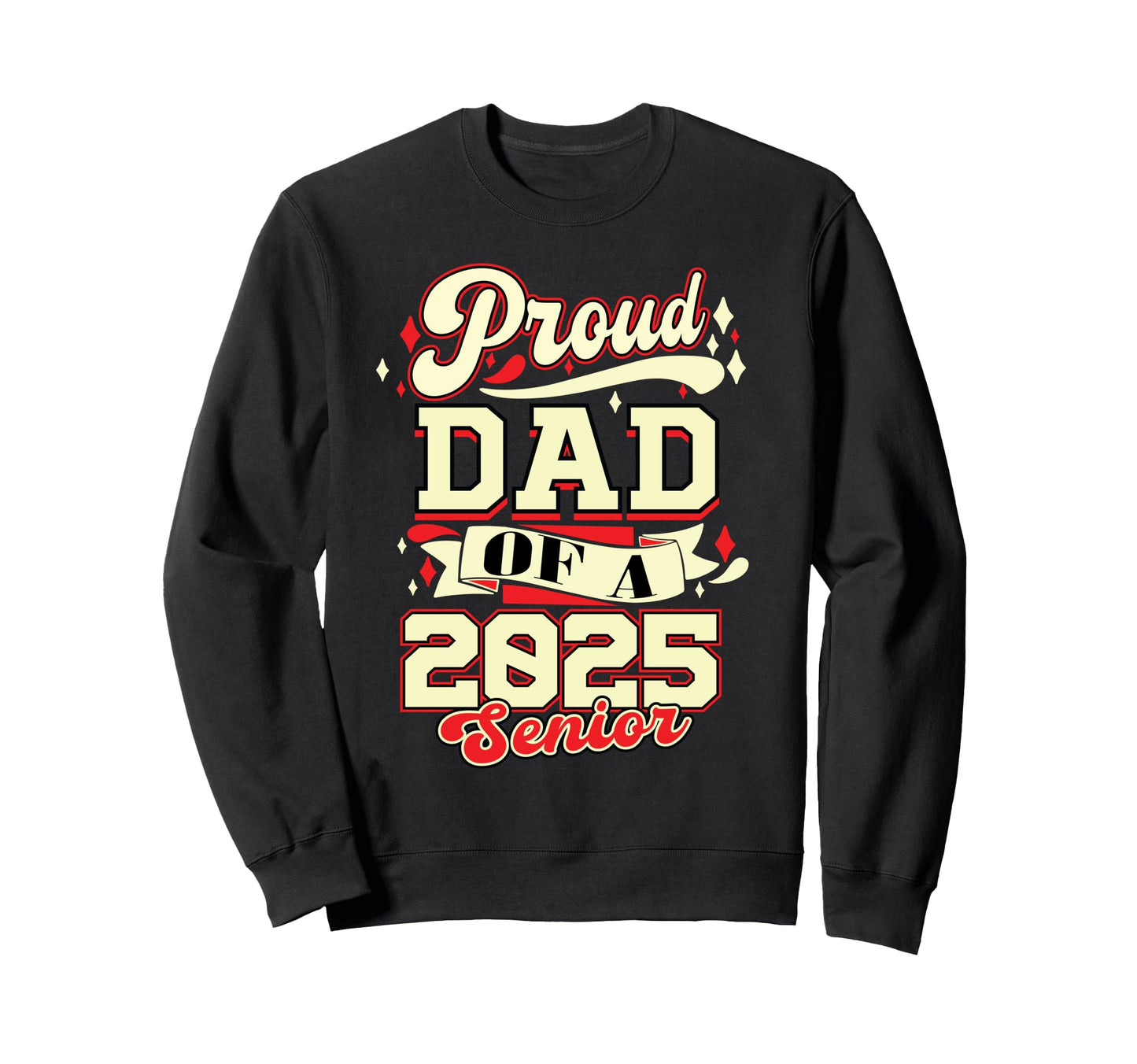 Proud Dad Class 2025 Senior Graduate Sweatshirt - Trendy Graphic Unisex - T-Shirt, Sweatshirt, Hoodie