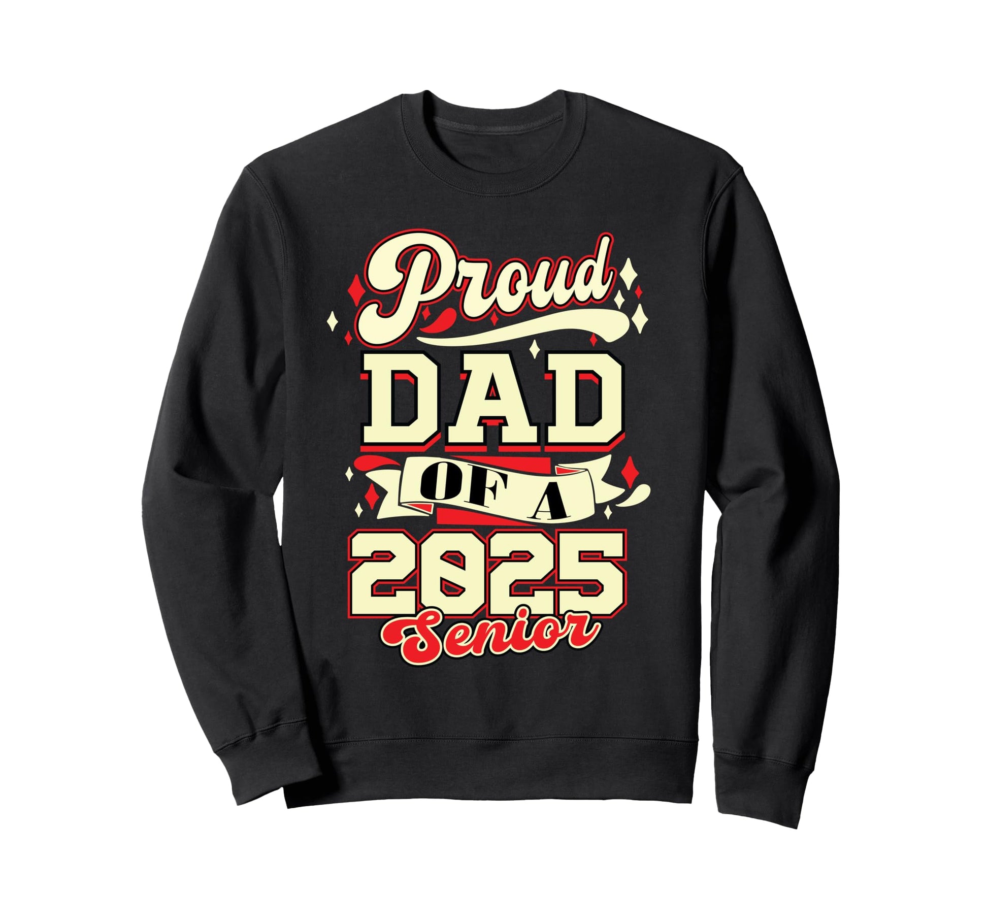Proud Dad Class 2025 Senior Graduate Sweatshirt - Trendy Graphic Unisex - T-Shirt, Sweatshirt, Hoodie