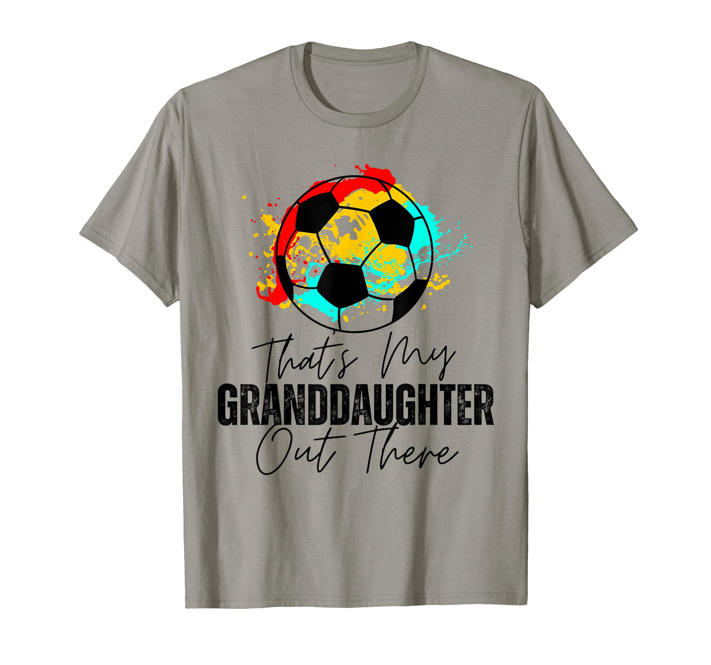 Thats My Granddaughter Out There Soccer T-Shirt - Unique Graphic Men Women - T-Shirt, Sweatshirt, Hoodie