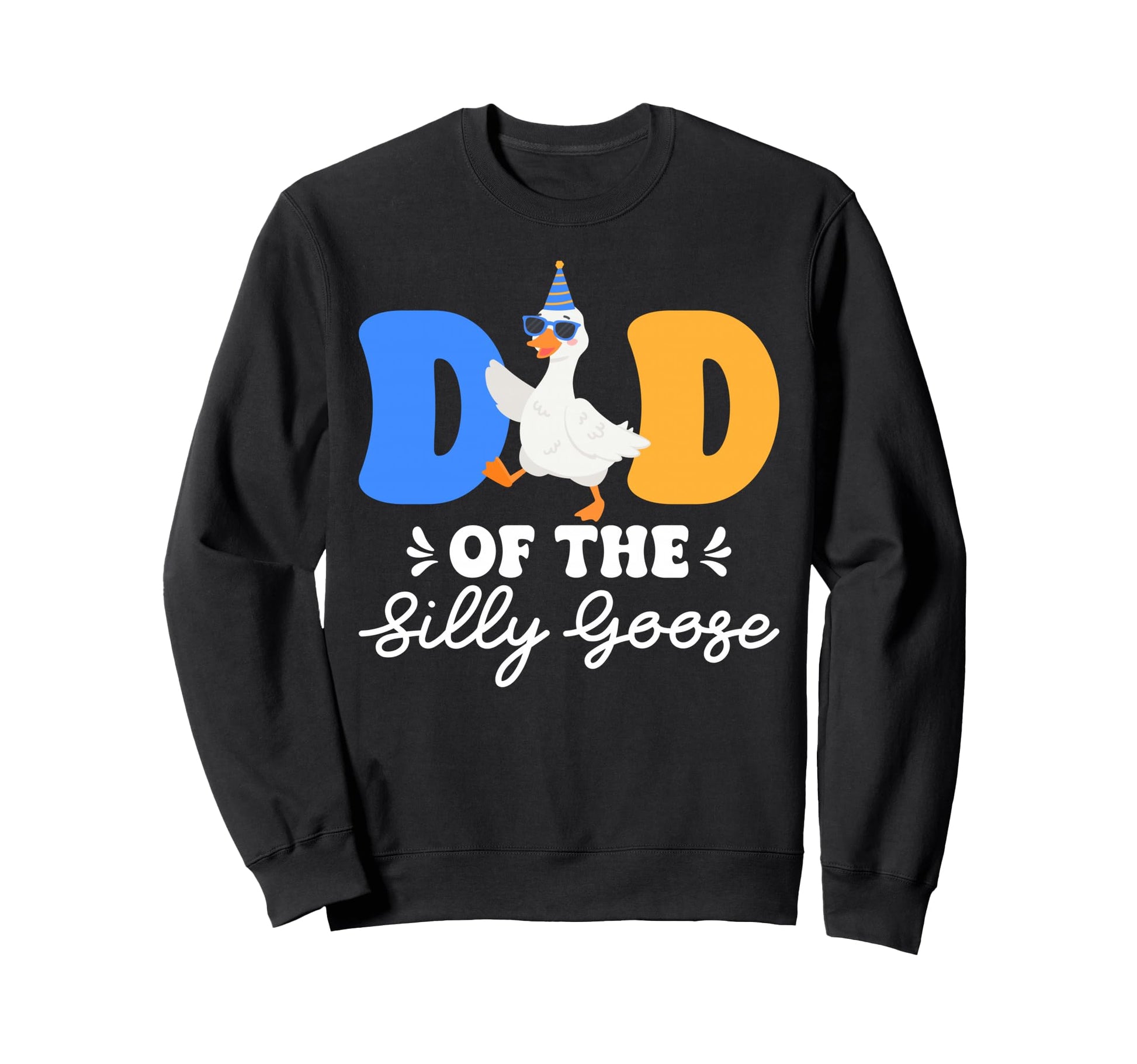 Funny Dad Silly Goose Happy Sweatshirt - Streetwear Style for Adults - T-Shirt, Sweatshirt, Hoodie