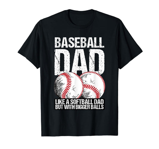 Baseball Dad Like Softball Dad But Bigger T-Shirt - Trendy Graphic Unisex - T-Shirt, Sweatshirt, Hoodie