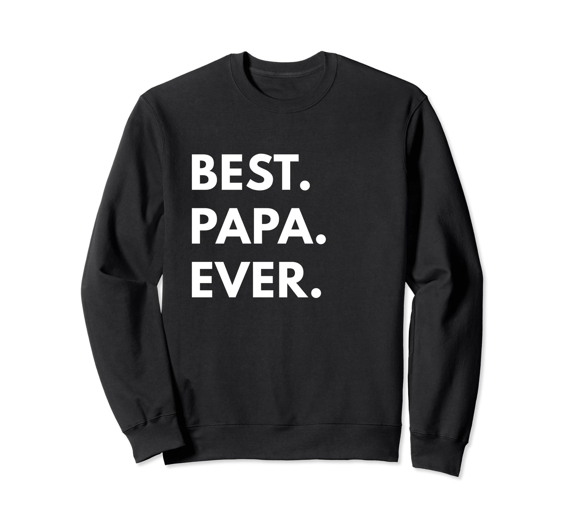 Best Papa Ever Sweatshirt - Graphic Print Men Women - T-Shirt, Sweatshirt, Hoodie