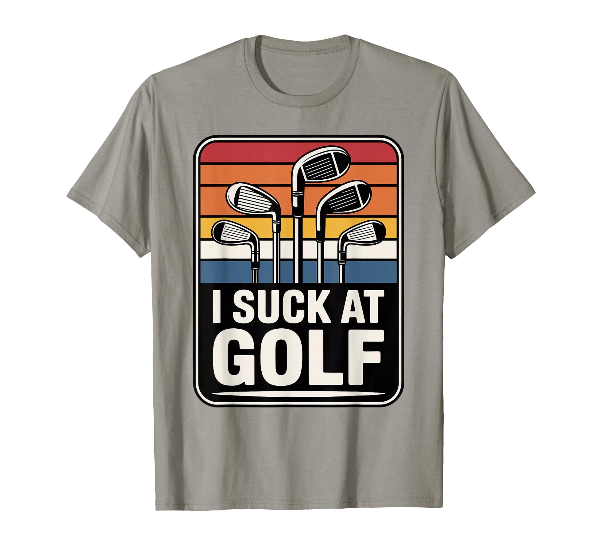 I Suck Golf Loser Golfing Dad Funny T-Shirt - Fun Novelty Design Unisex - T-Shirt, Sweatshirt, Hoodie