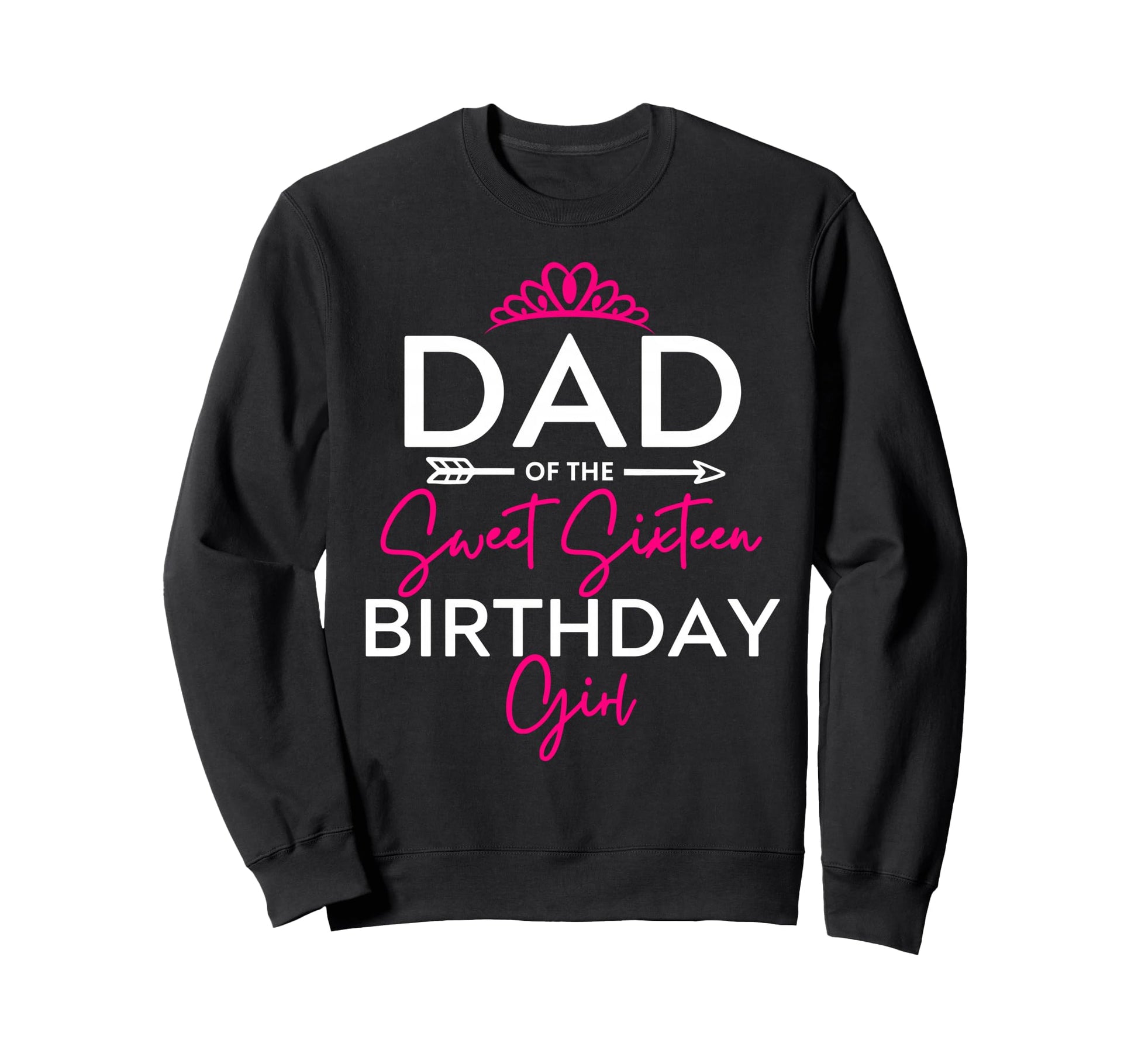 Dad Sweet Sixteen Birthday Teen Bday Sweatshirt - Graphic Print Men Women - T-Shirt, Sweatshirt, Hoodie