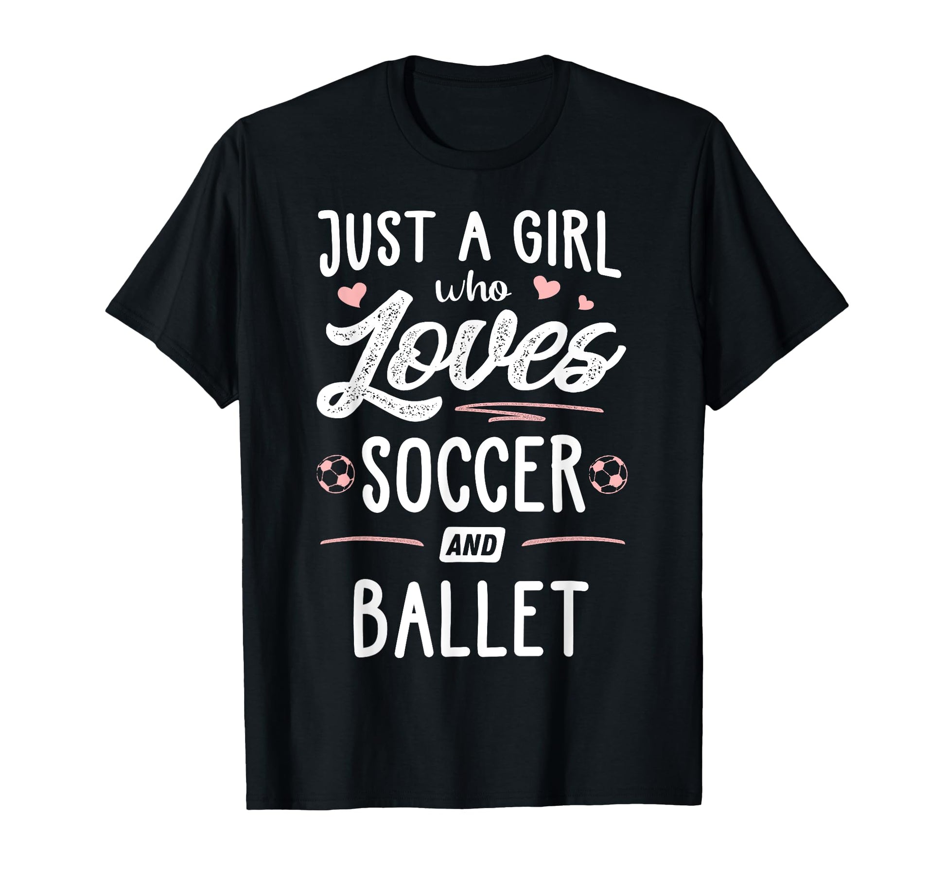 Just Who Loves Soccer And Ballet Gift T-Shirt - Minimalist Print Men Women - T-Shirt, Sweatshirt, Hoodie