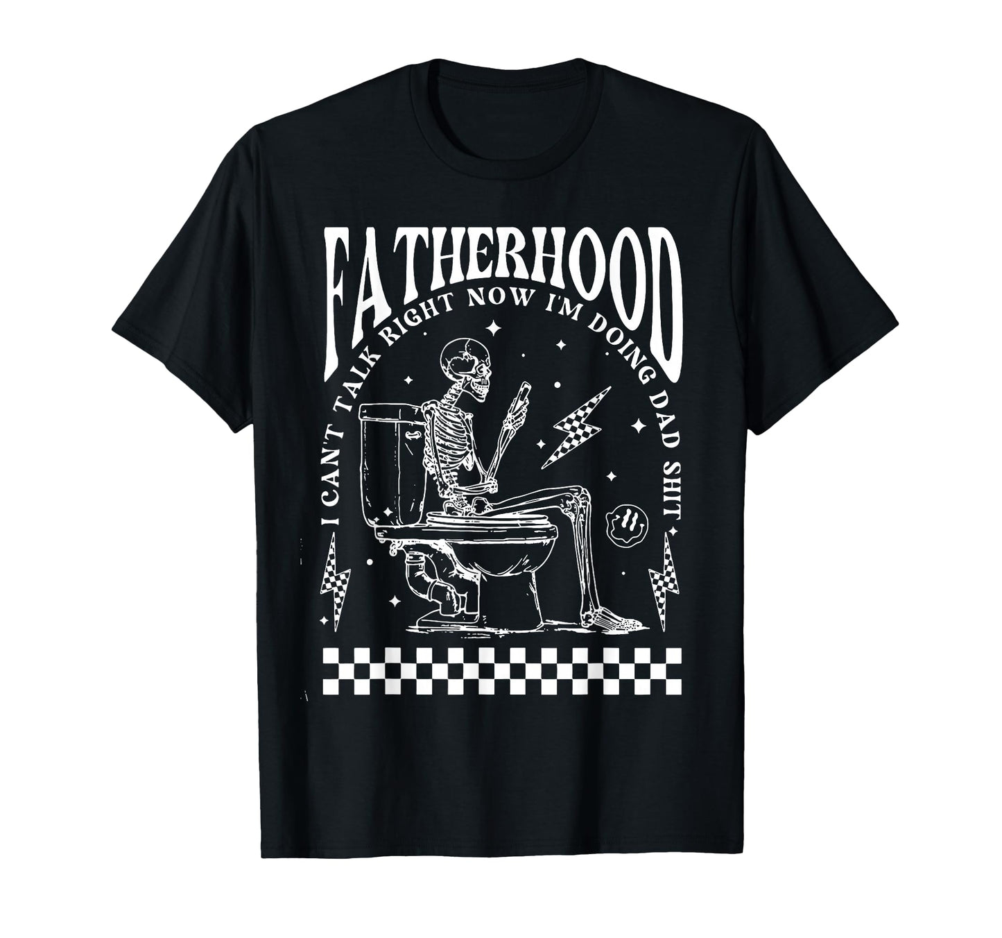 Skeleton Fatherhood I Cant Talk Right Now T-Shirt - Novelty Apparel Unisex - T-Shirt, Sweatshirt, Hoodie