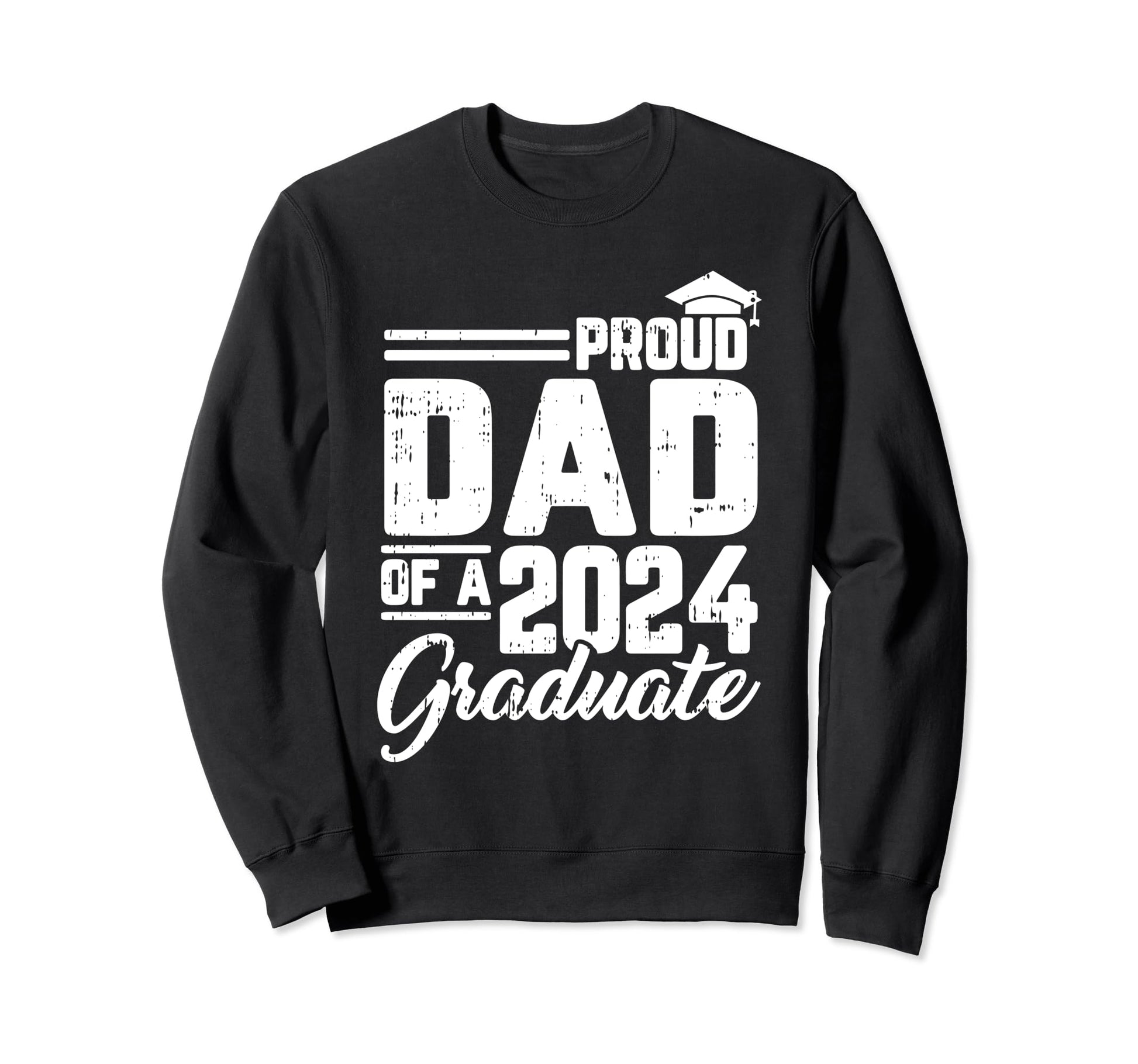 Proud Dad 2024 Graduate Sweatshirt - Streetwear Style for Adults - T-Shirt, Sweatshirt, Hoodie