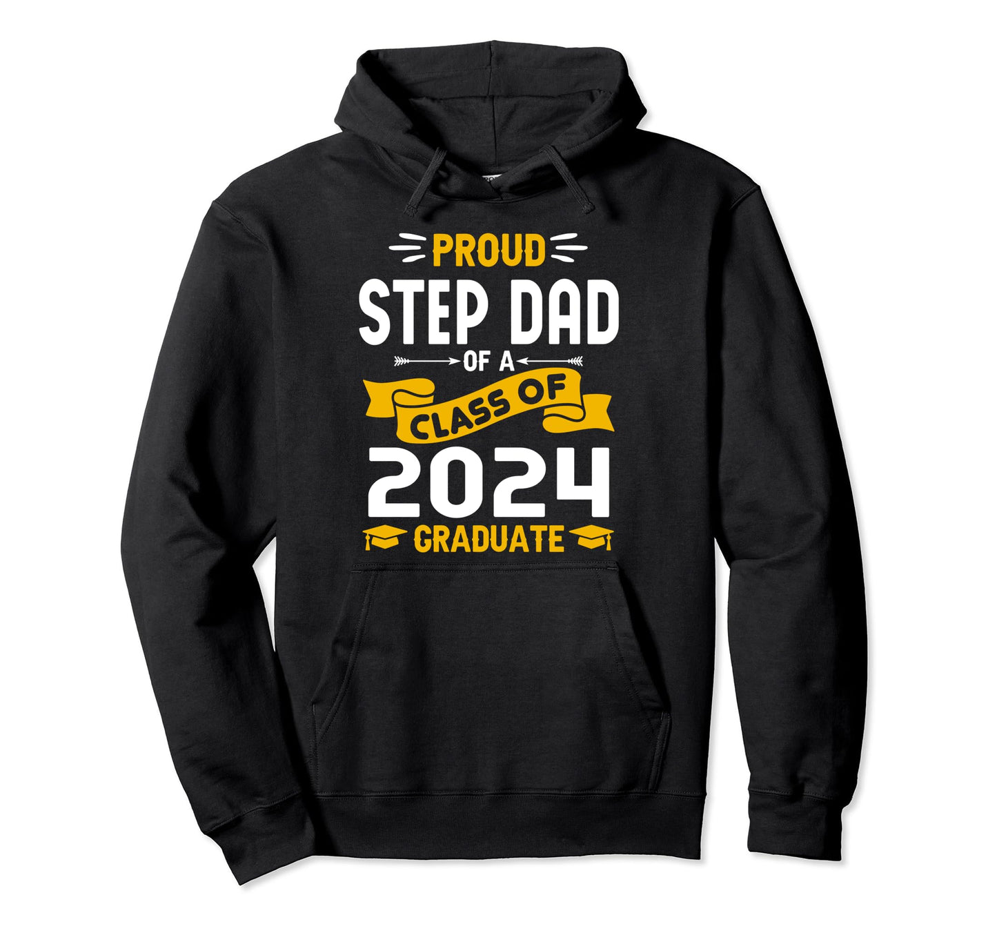 Proud Step Dad Class 2024 Graduate Hoodie - Novelty Apparel for Adults - T-Shirt, Sweatshirt, Hoodie